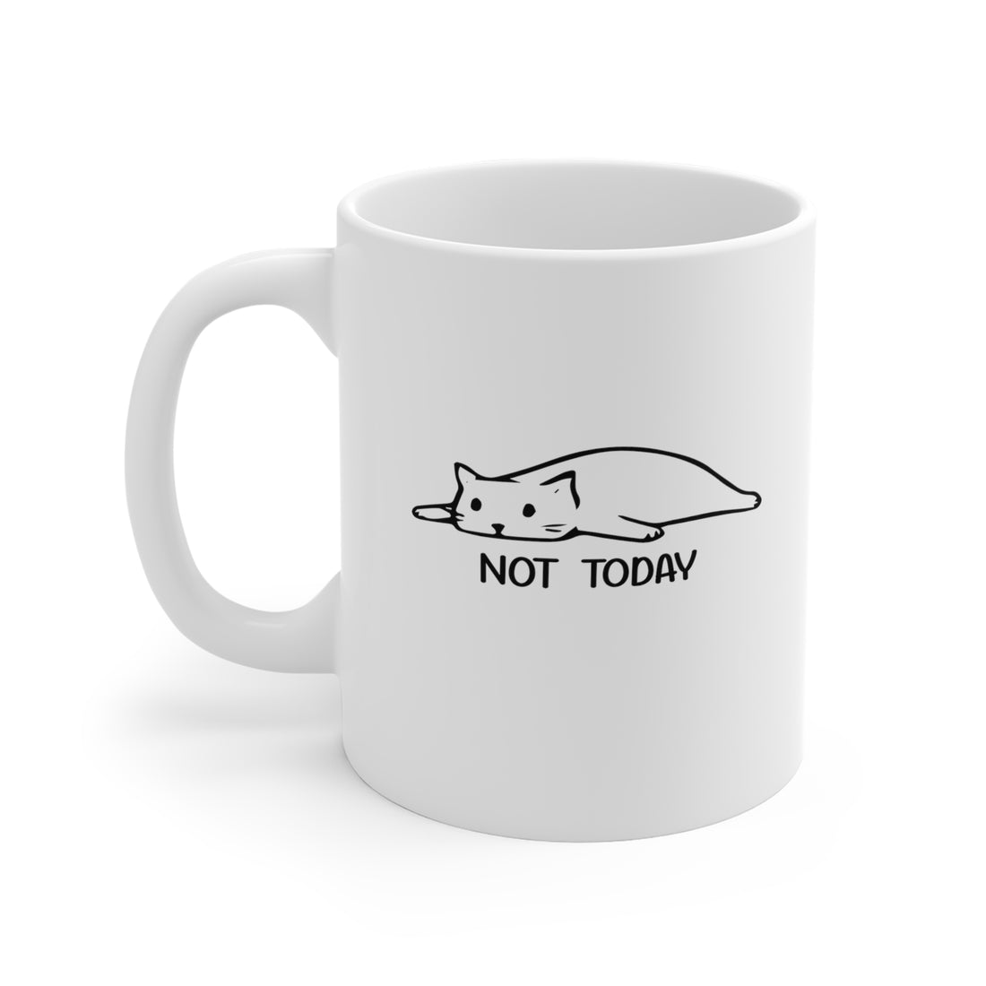 Not Today - White Ceramic Mug 2 sizes Available