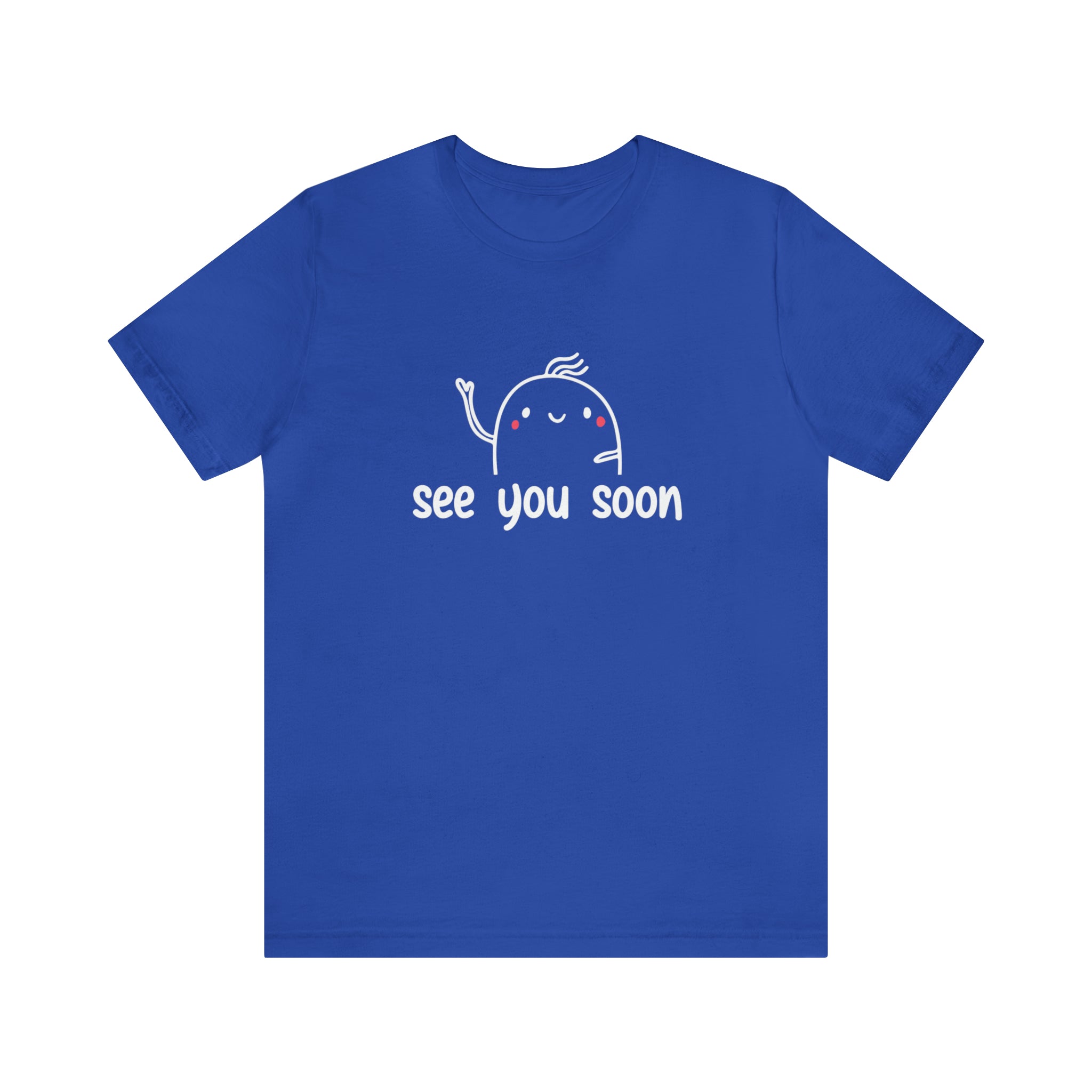 See You Soon - Unisex Jersey Short Sleeve Tee