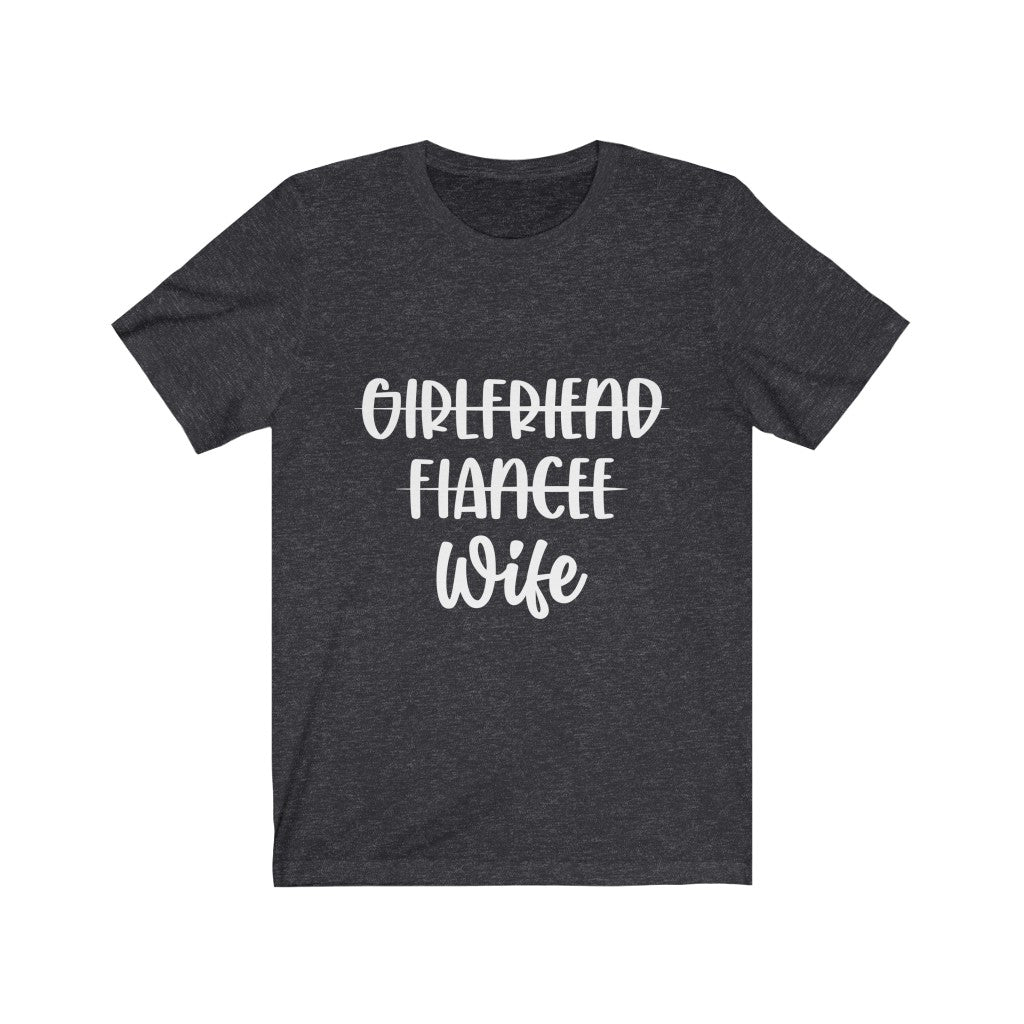 Girlfriend, Fiance, Wife - Unisex Jersey Short Sleeve Tee