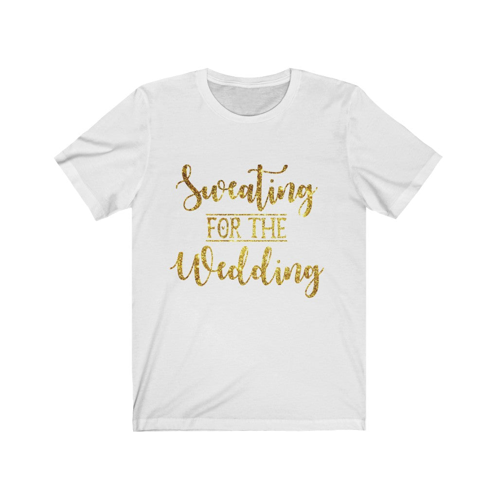 Sweating For The Wedding - Unisex Jersey Short Sleeve Tee