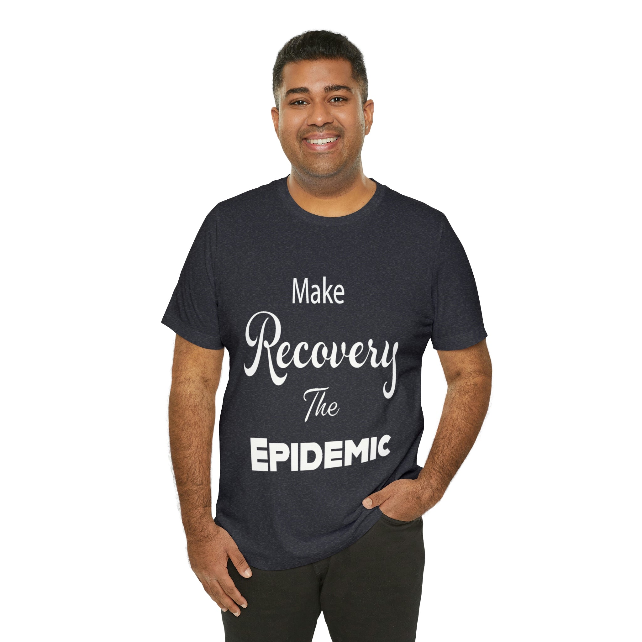Make Recovery The Epidemic - Unisex Jersey Short Sleeve Tee