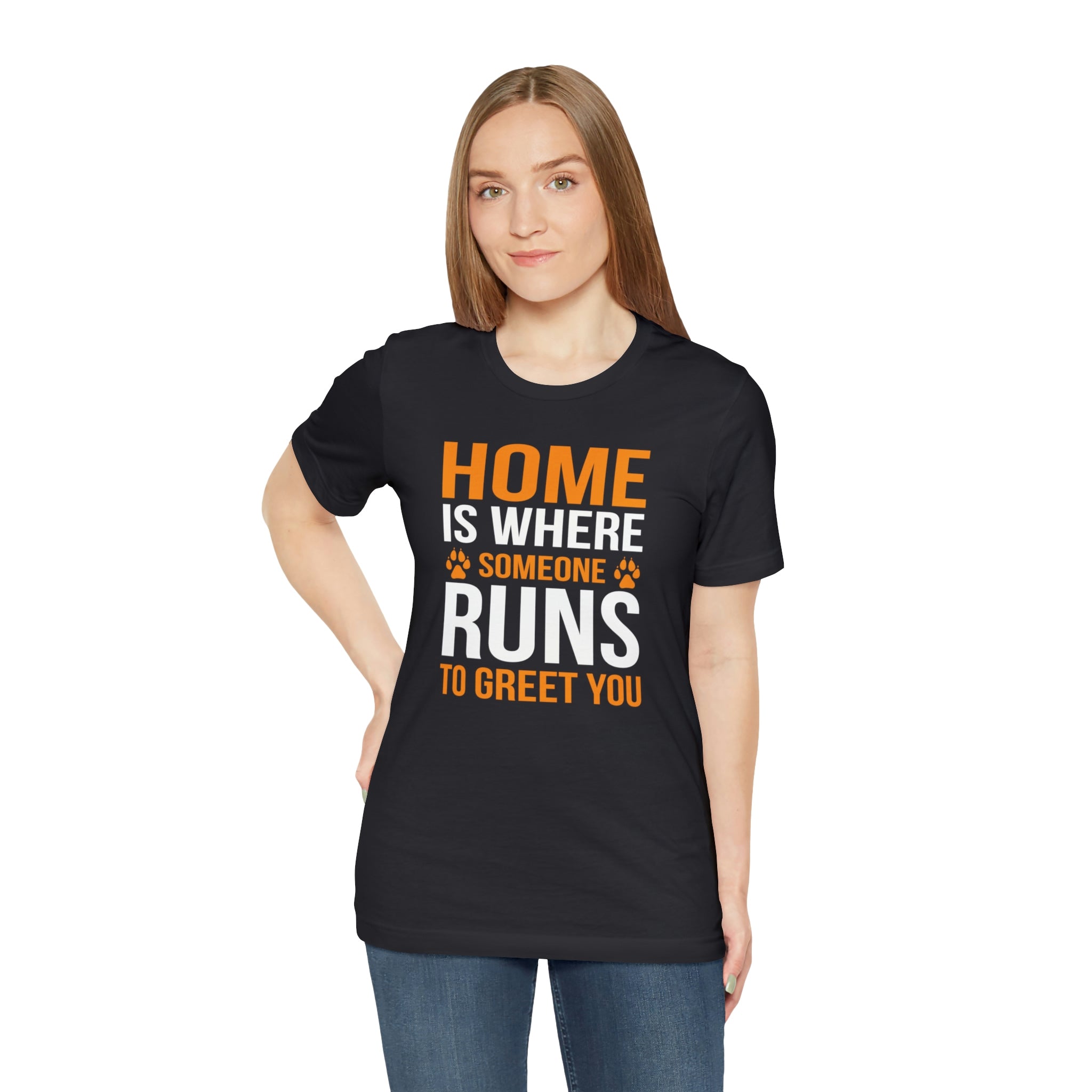 Home Is Where Someone Runs To Greet You - Unisex Jersey Short Sleeve Tee