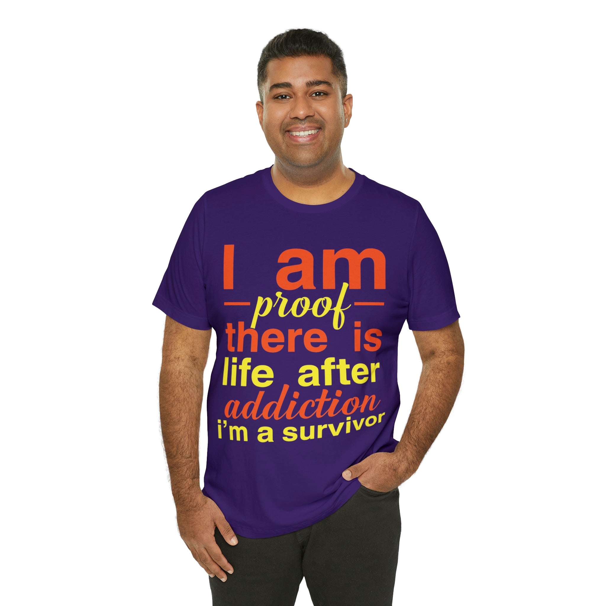 I Am Proof There Is Life After Addiction - Unisex Jersey Short Sleeve Tee