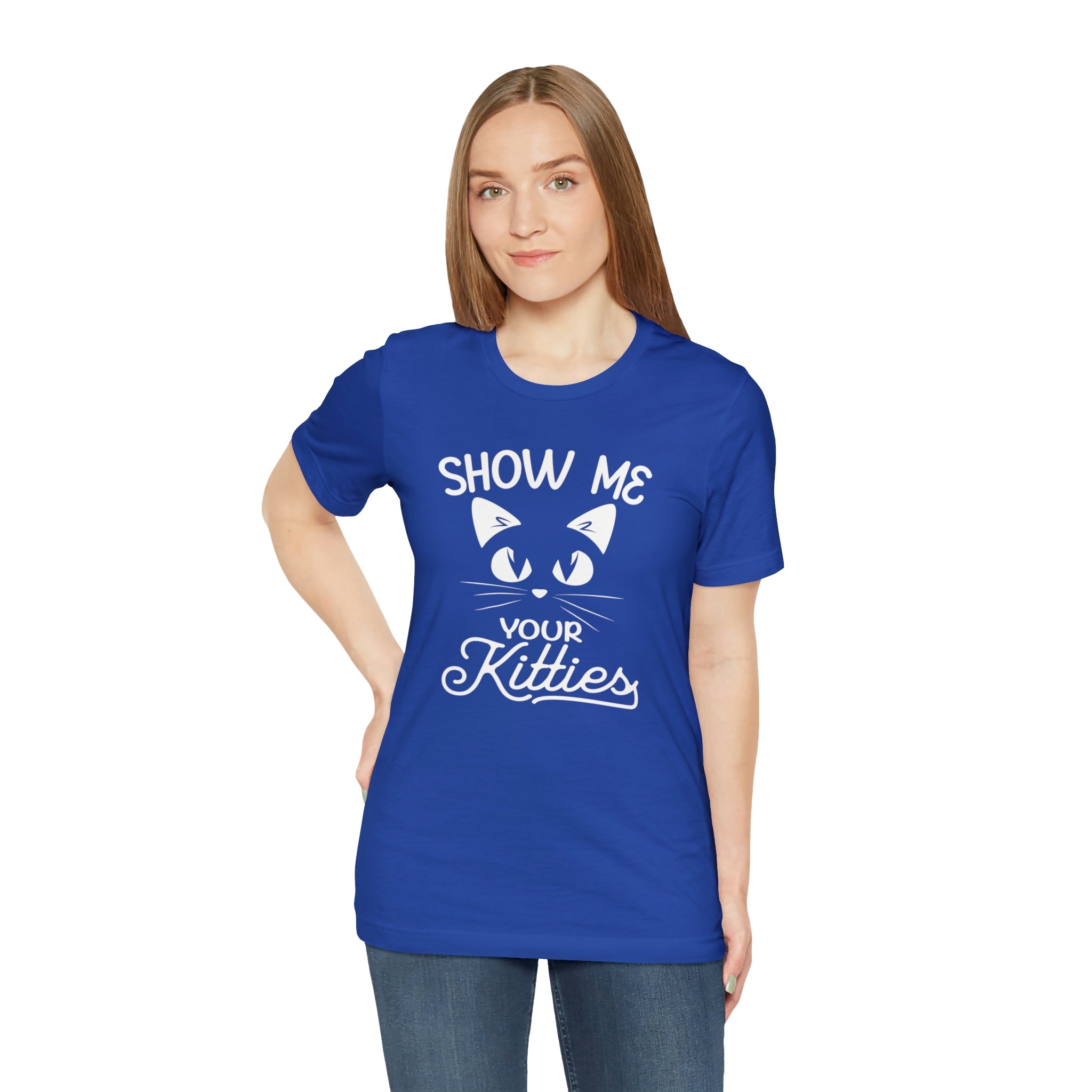 Show Me Your Kitties - Unisex Jersey Short Sleeve Tee