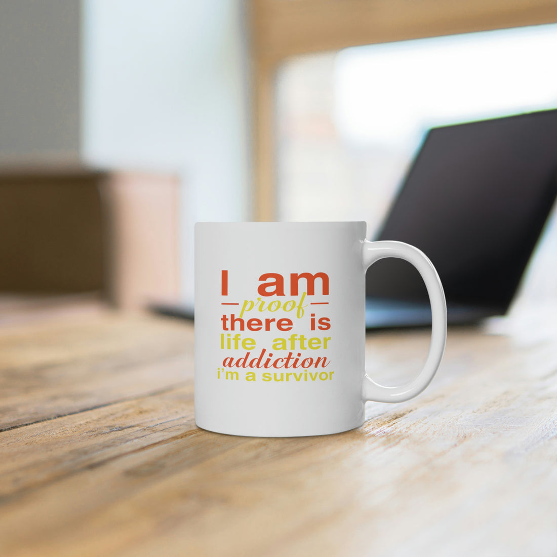 I Am Proof There Is Life After Addiction - White Ceramic Mug 2 sizes Available