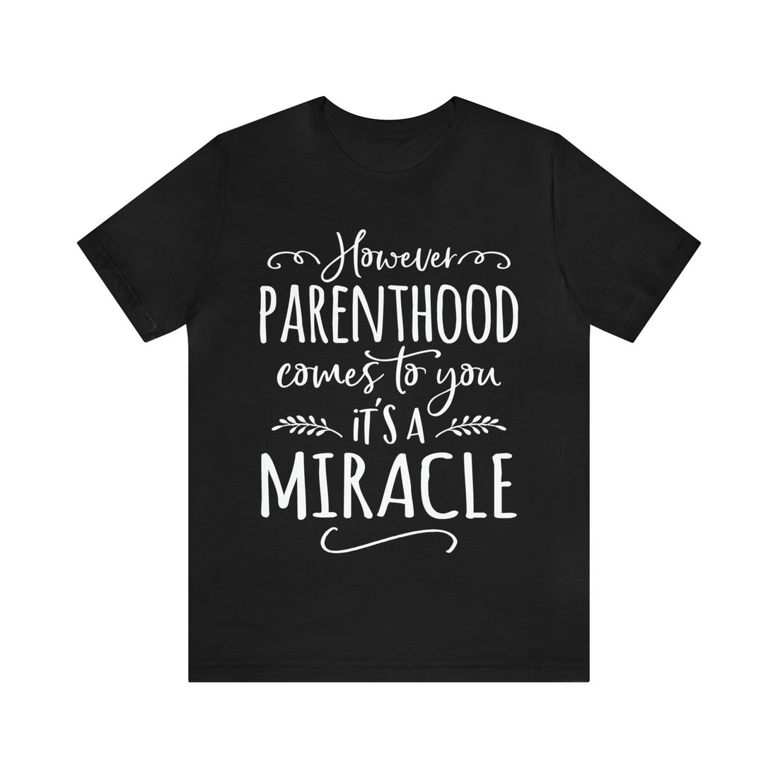 Parenthood is a Miracle Unisex Jersey Short Sleeve Tee