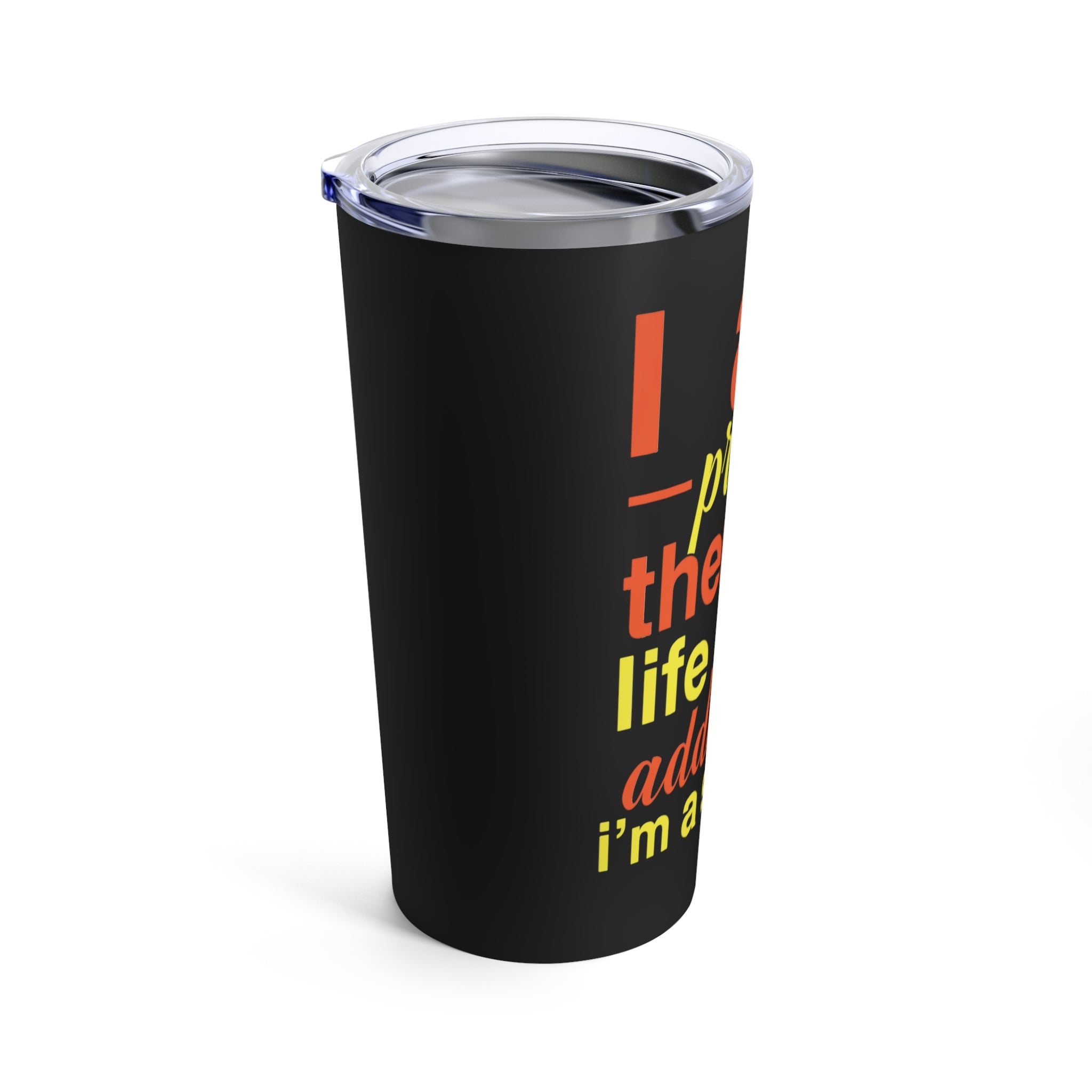 I Am Proof There Is Life After Addiction - Tumbler 20oz