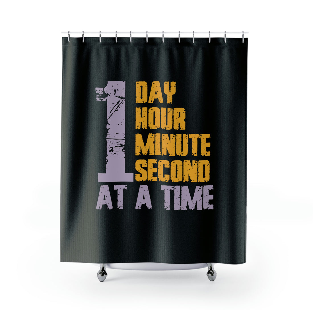 1 Day Hour Minute Second At A Time - Shower Curtain