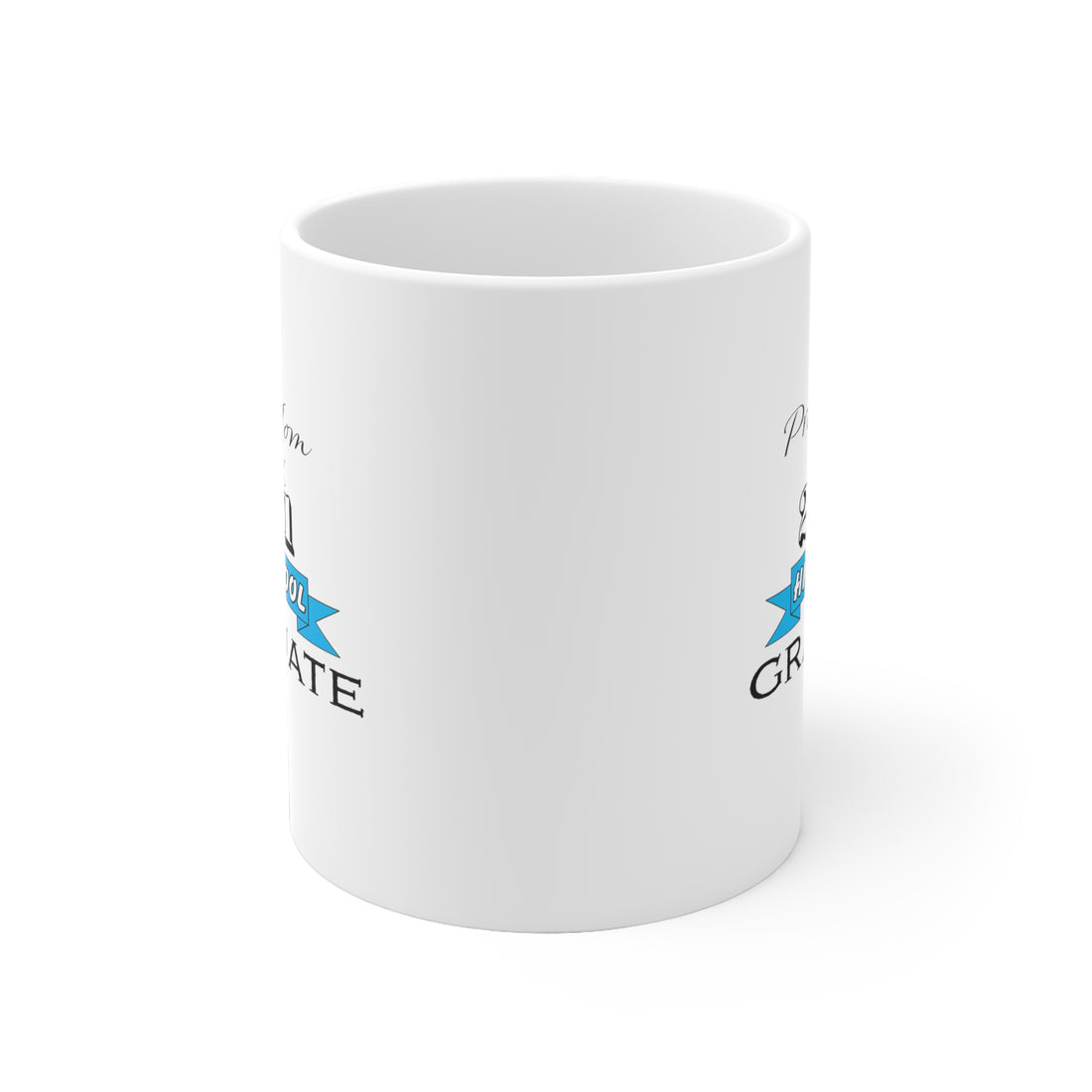 Proud Mom of a High School Graduate! Class Year Customizable - White Ceramic Mug 2 sizes Available