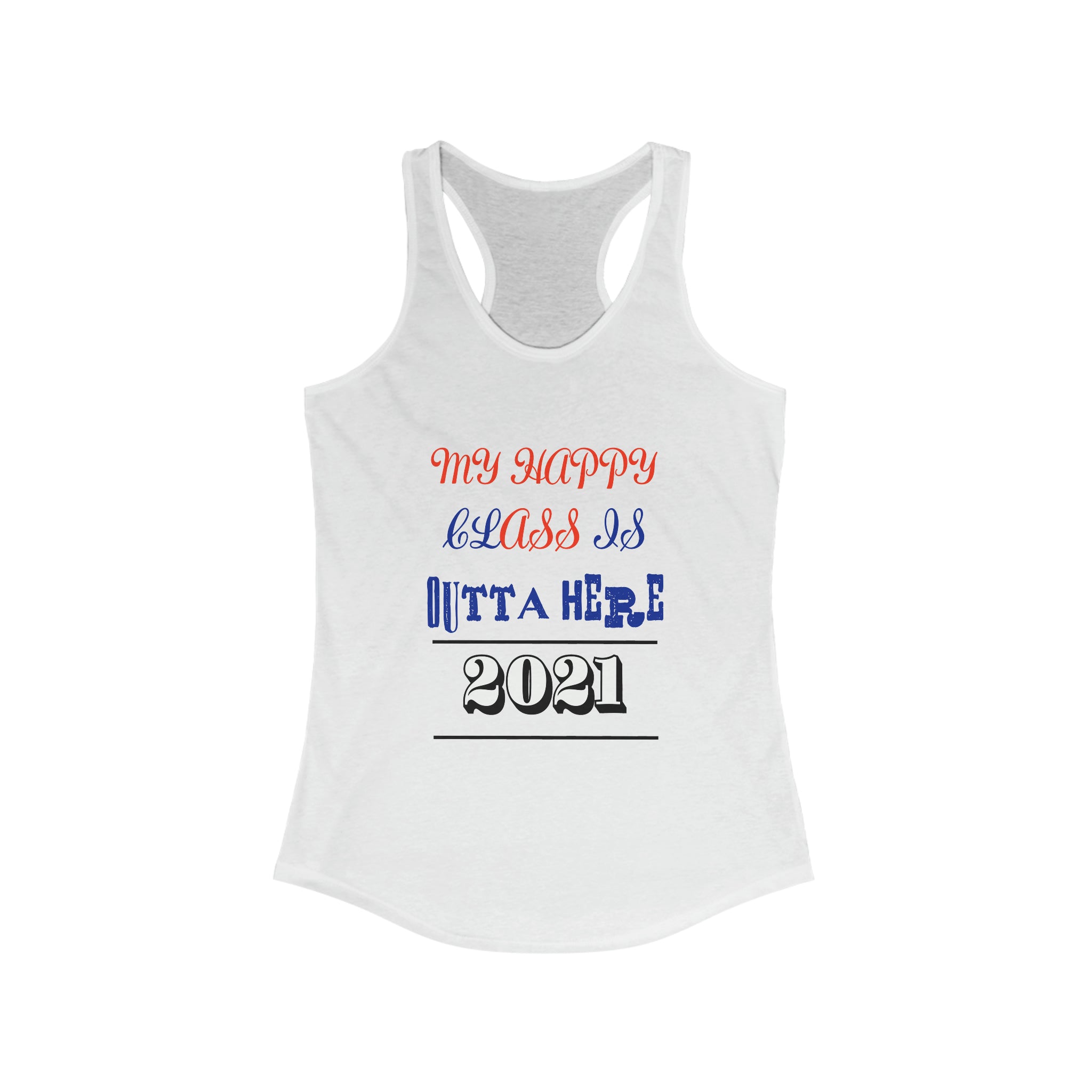 My Happy Class Is Outta Here! Class Year Customizable - Racerback Tank Top