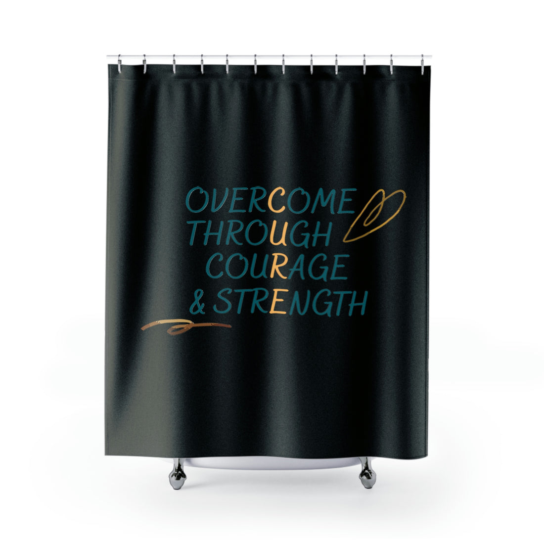 Overcome Through Courage and Strength - Black Shower Curtain
