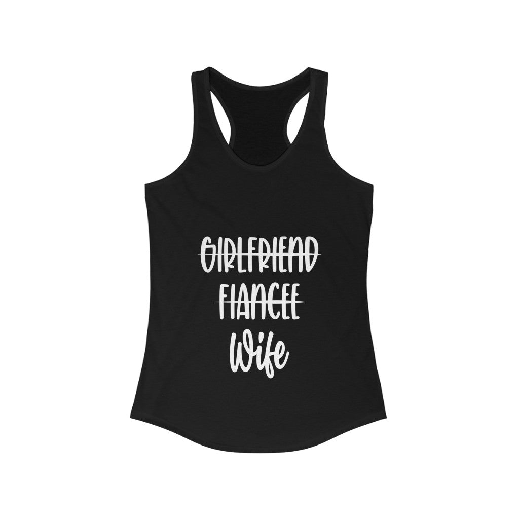 Girlfriend, Fiance, Wife - Racerback Tank Top