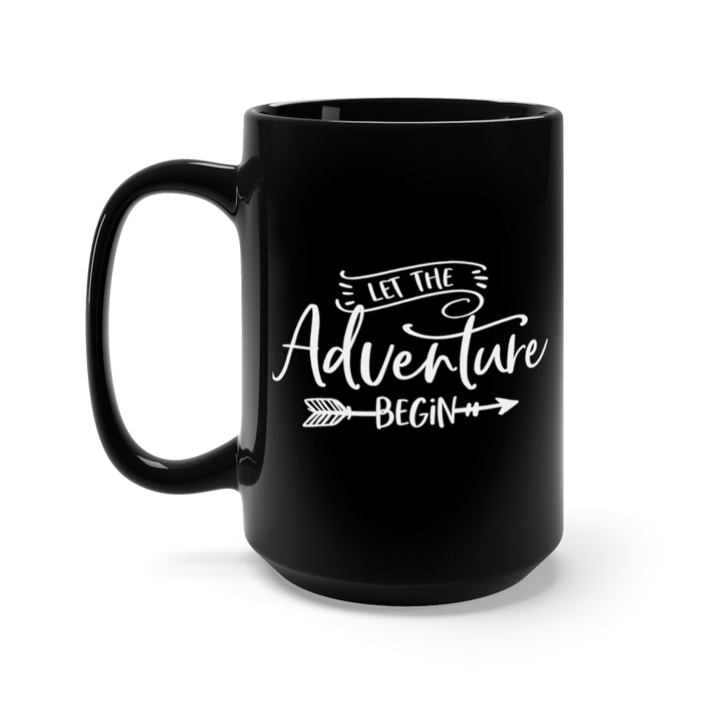 Let The Adventure Begin - Large 15oz Black Mug