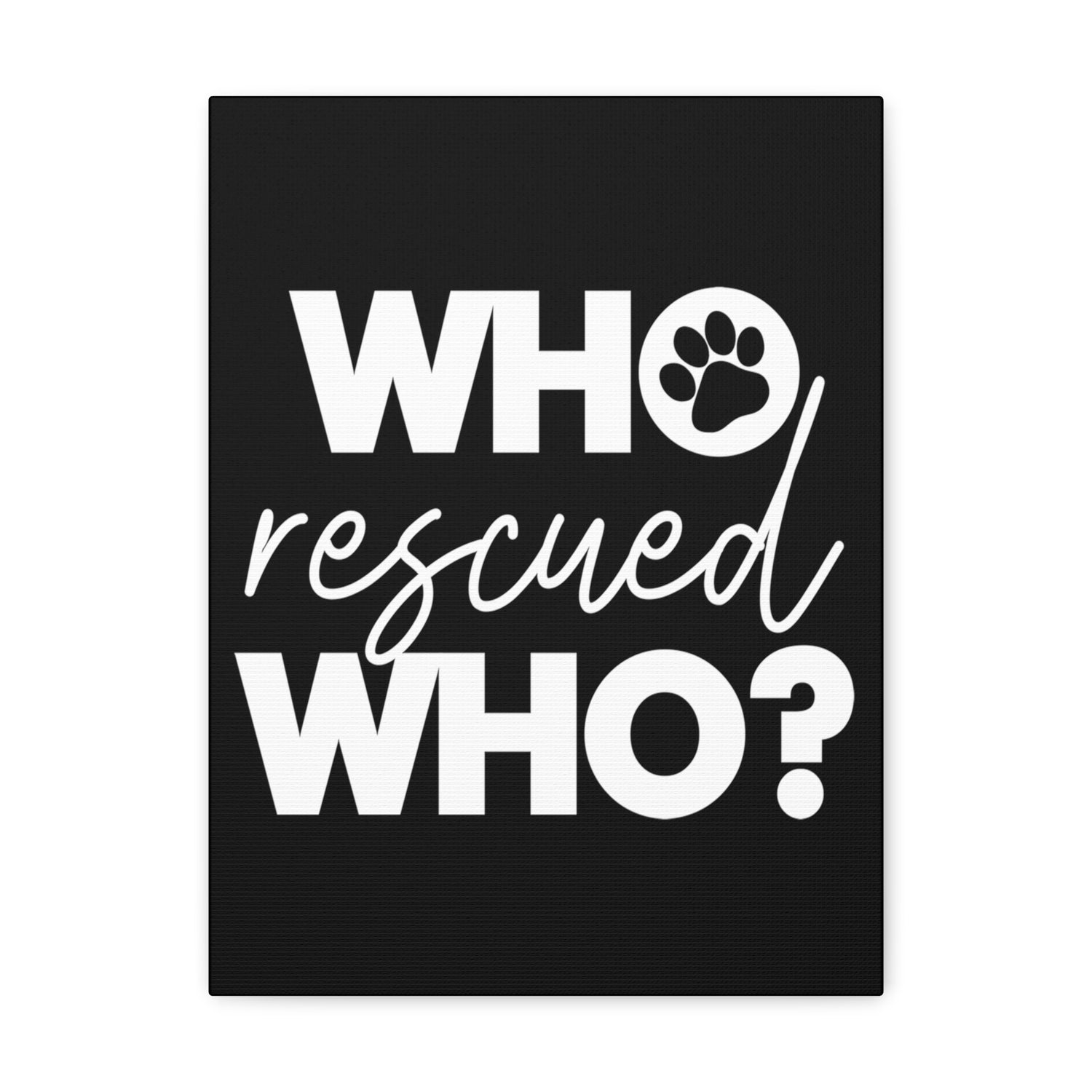 Who Rescued Who - Canvass Print