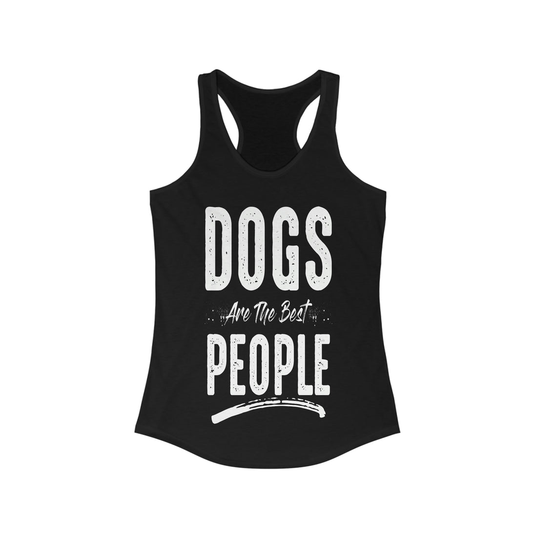 Dogs Are The Best People - Racerback Tank Top