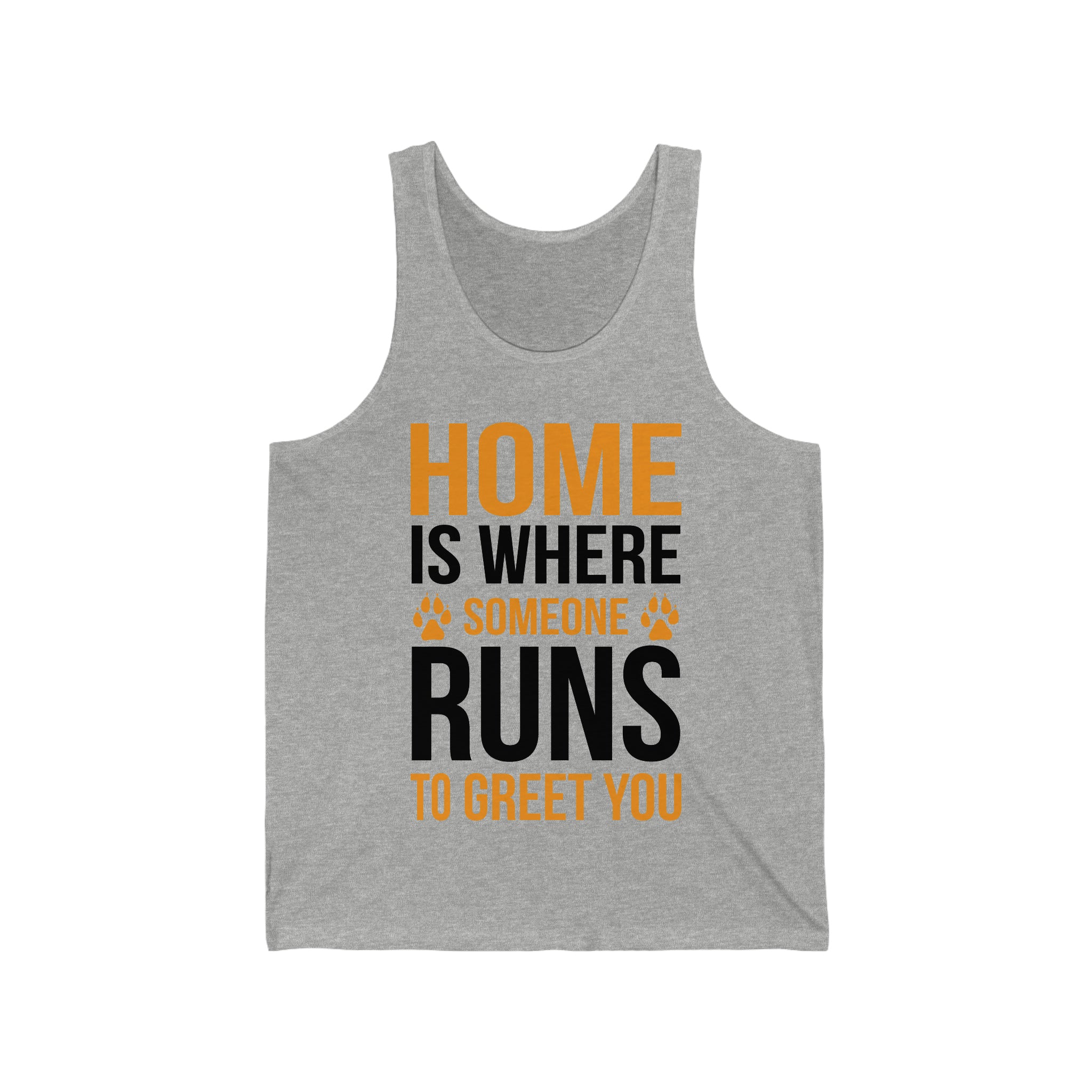 Home Is Where Someone Runs To Greet You - Unisex Jersey Tank Top