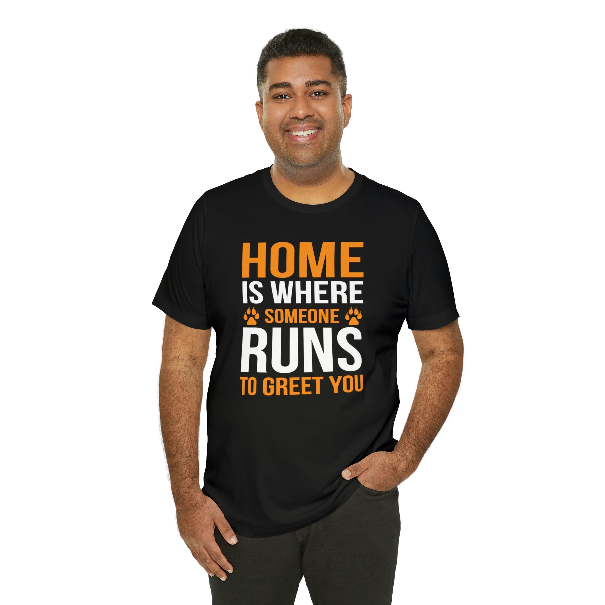 Home Is Where Someone Runs To Greet You - Unisex Jersey Short Sleeve Tee