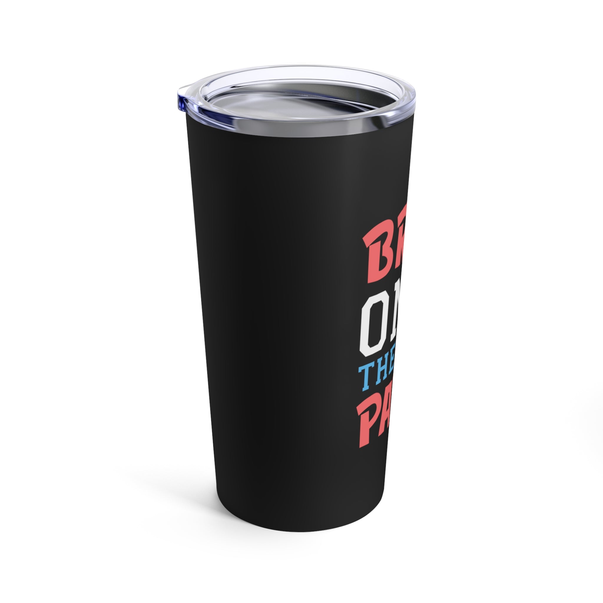 Bring On The Grad Party - Tumbler 20oz