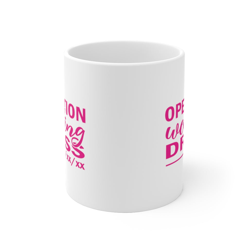 Operation Wedding Dress Wedding Date Customizable - White Ceramic Mug 2 sizes Available