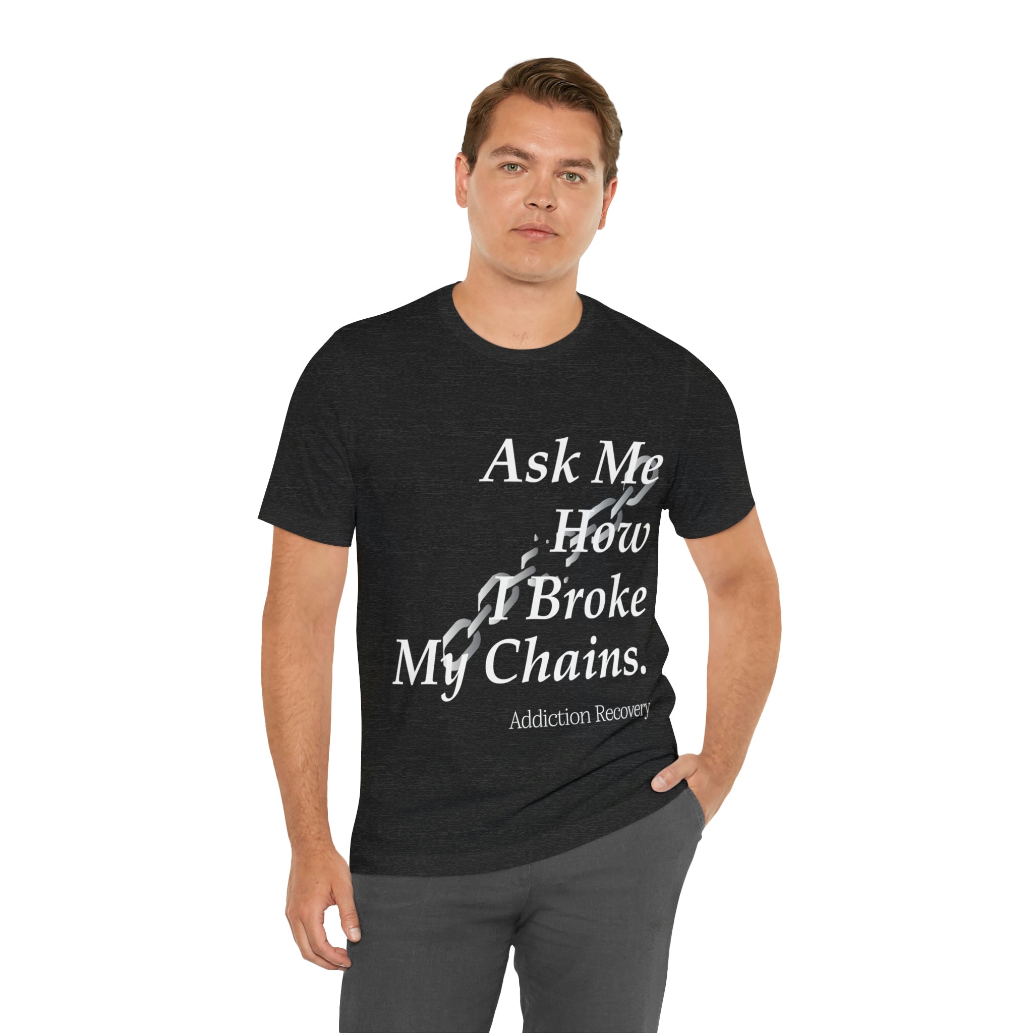 Ask Me How I Broke My Chains - Unisex Jersey Short Sleeve Tee