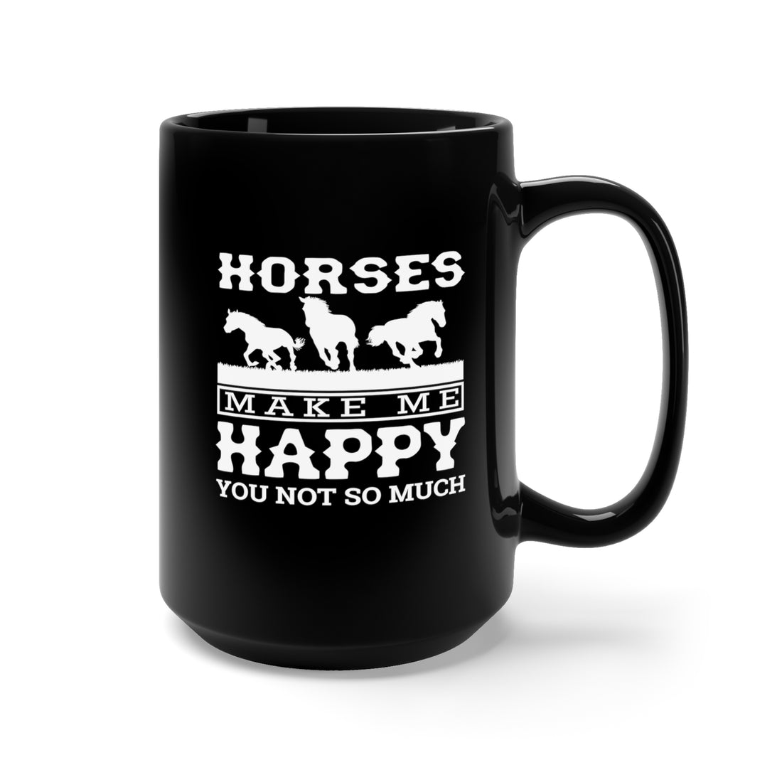 Horses Make Me Happy - Large 15oz Black Mug