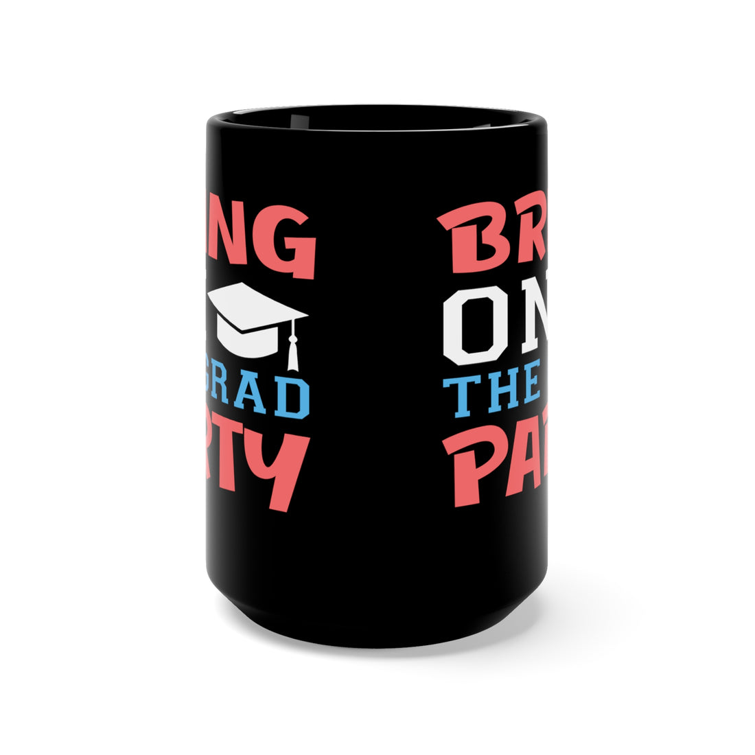 Bring On The Grad Party - Large 15oz Black Mug