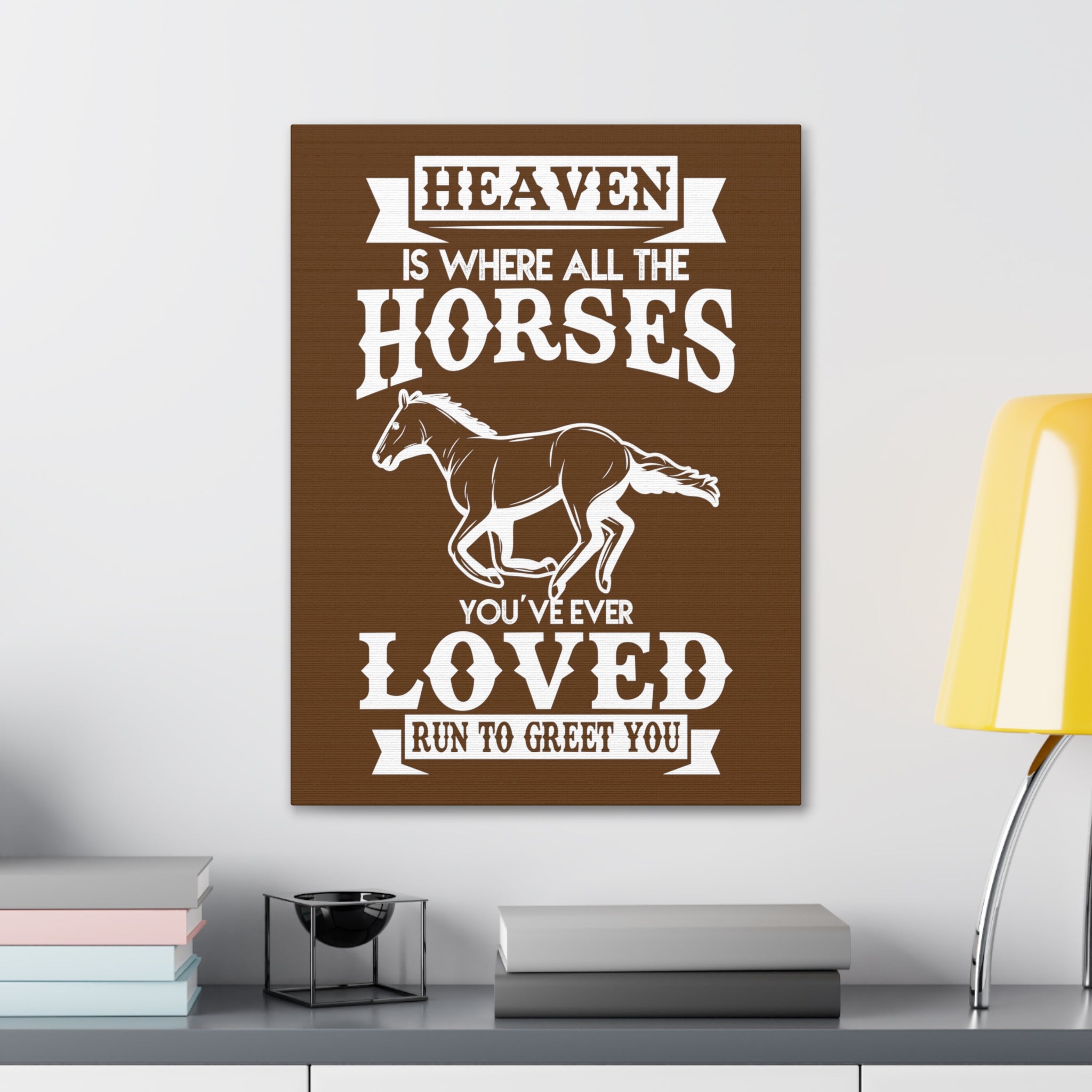 Heaven Is Where All The Horses You Have Ever Loved Join To Greet You - Canvass Print