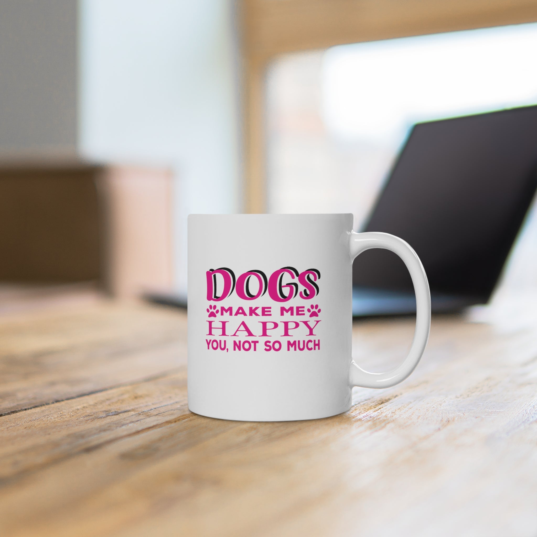 Dogs Make Me Happy You Not So Much - White Ceramic Mug 2 sizes Available