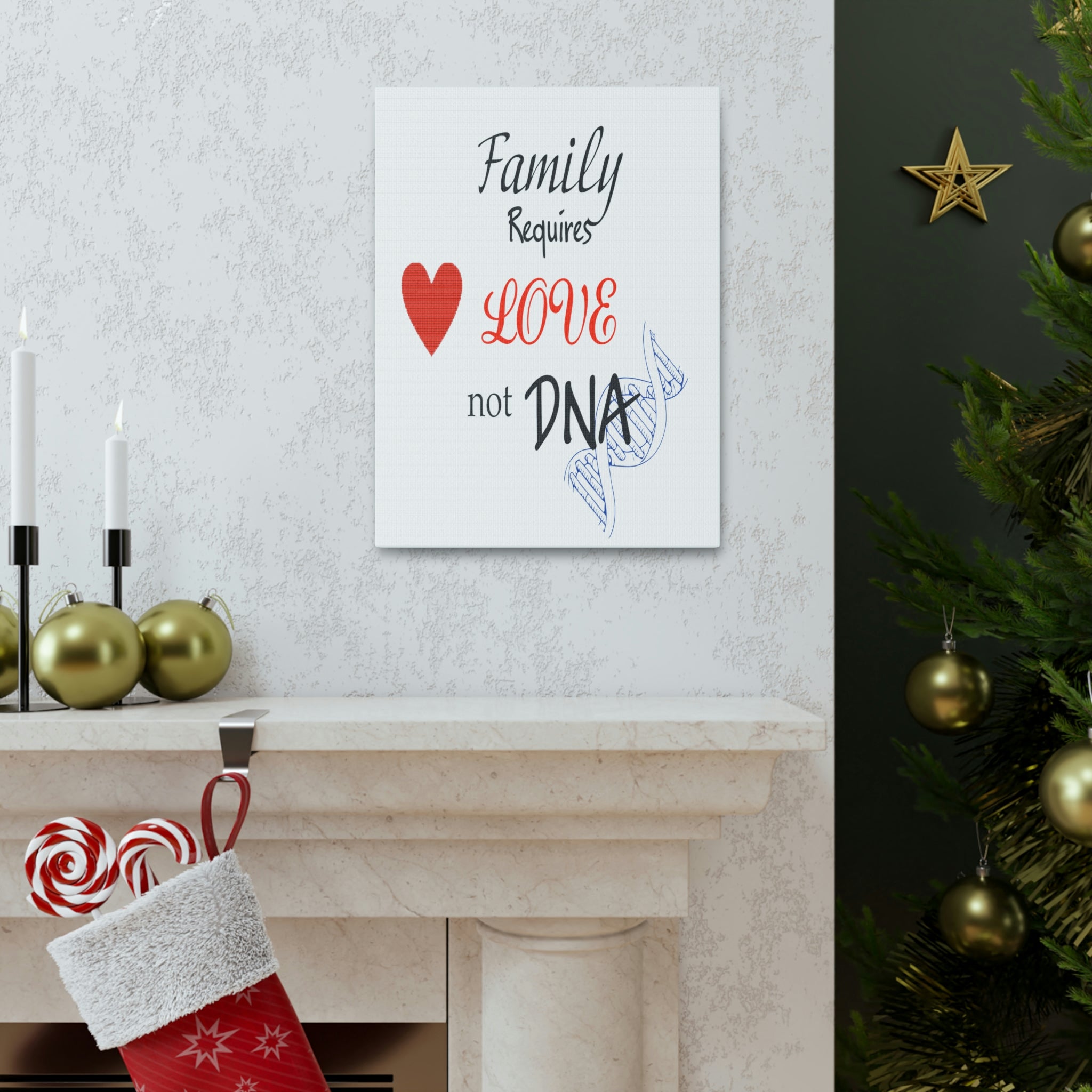 Family Requires Love Not DNA - Canvas Print