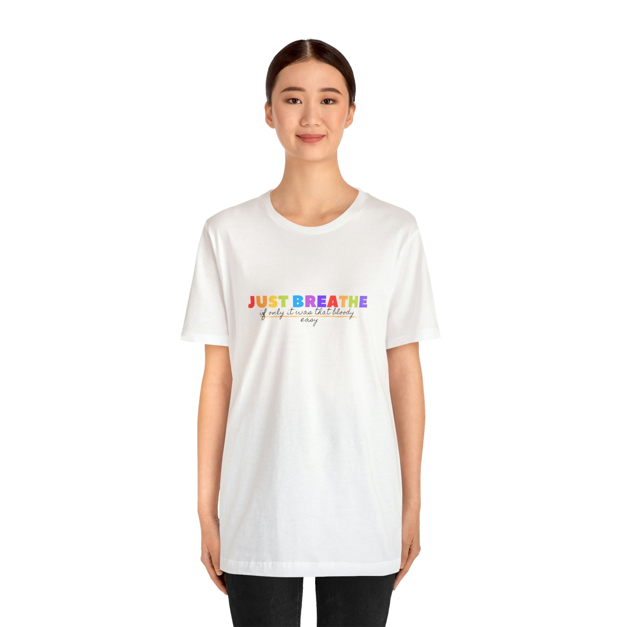 Just Breath If Only It Was That Bloody Easy - Unisex Jersey Short Sleeve Tee