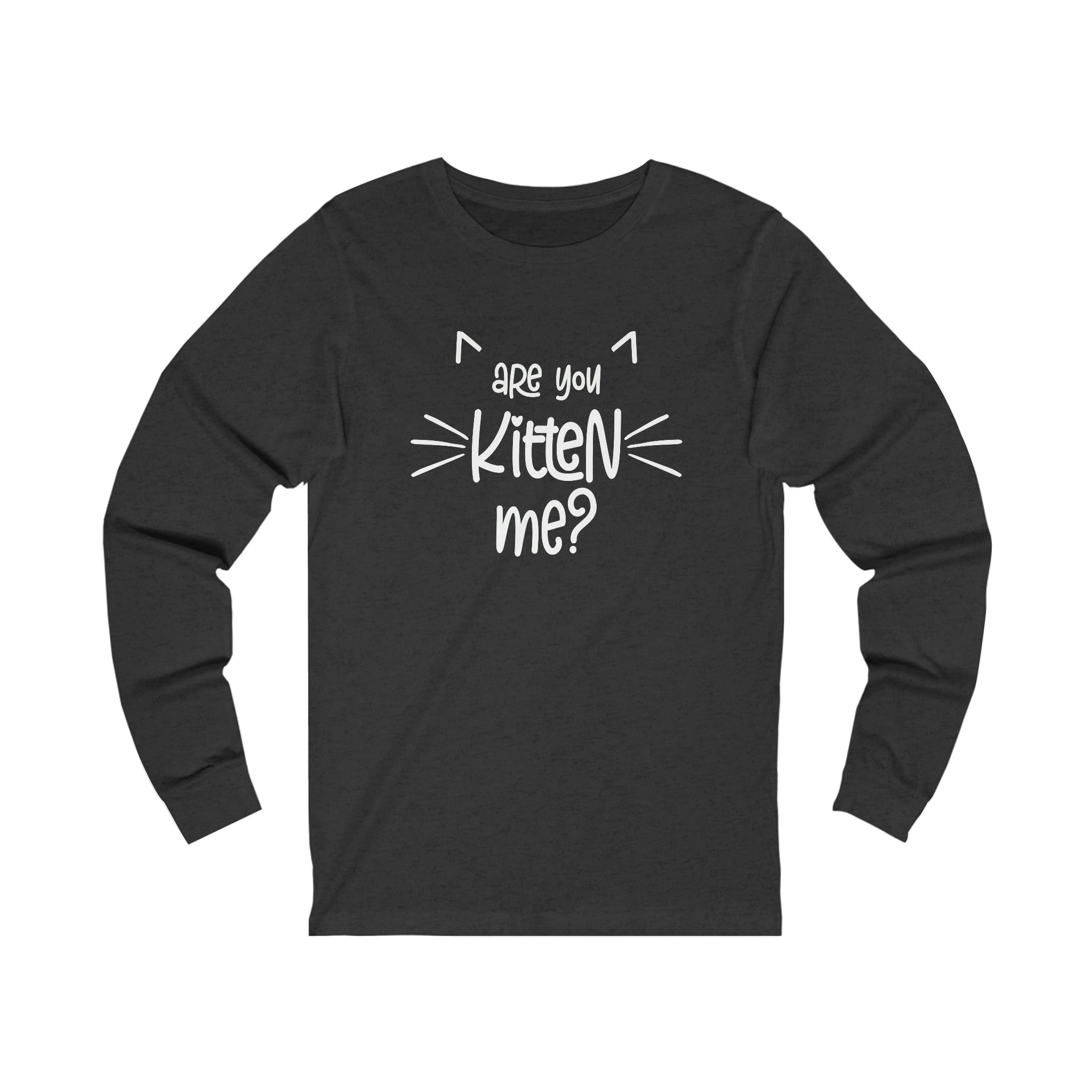 Are You Kitten Me - Unisex Jersey Long Sleeve Tee