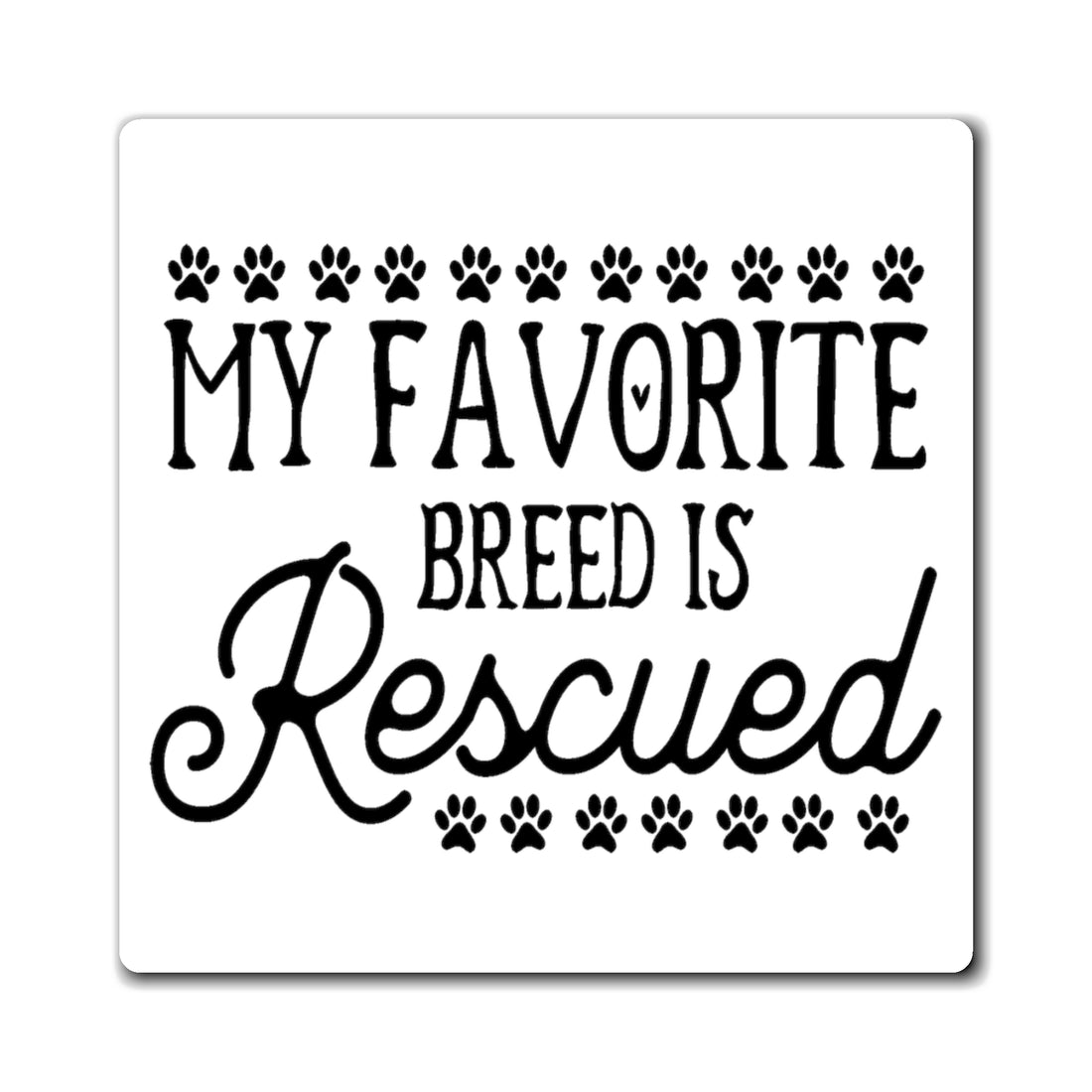 My Favorite Breed Is Rescued - Magnet