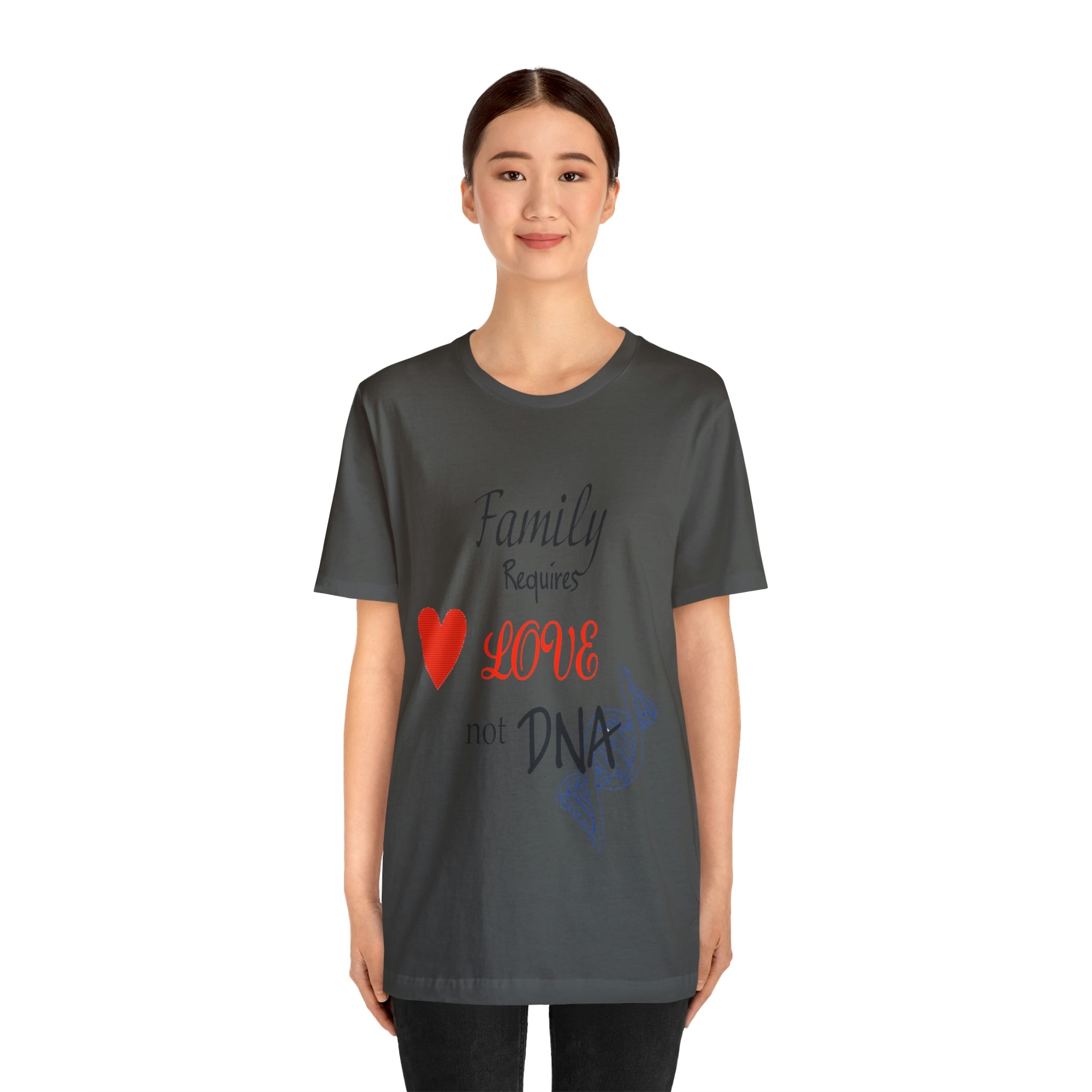 Family requires love Not DNA - Unisex Jersey Short Sleeve Tee