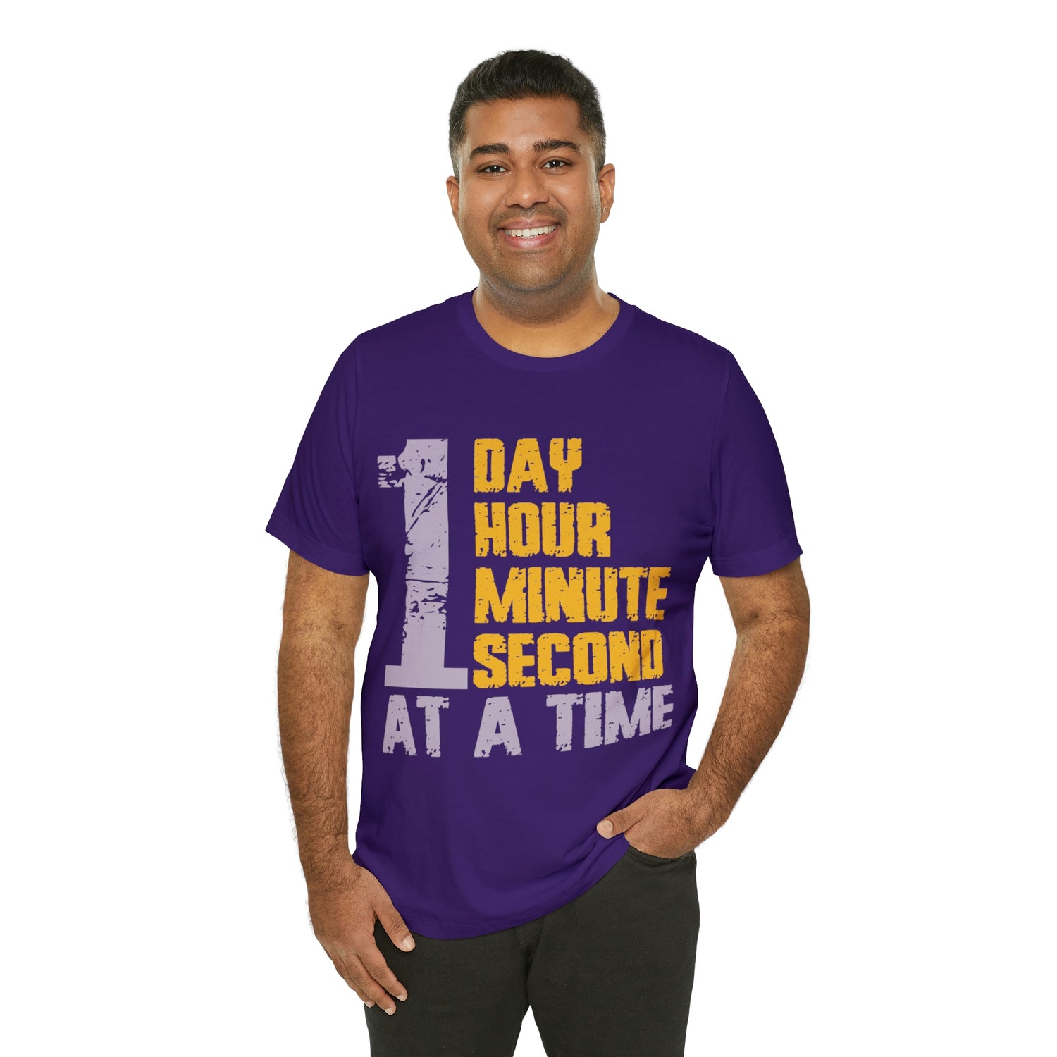 1 Day Hour Minute Second At A Time - Unisex Jersey Short Sleeve Tee