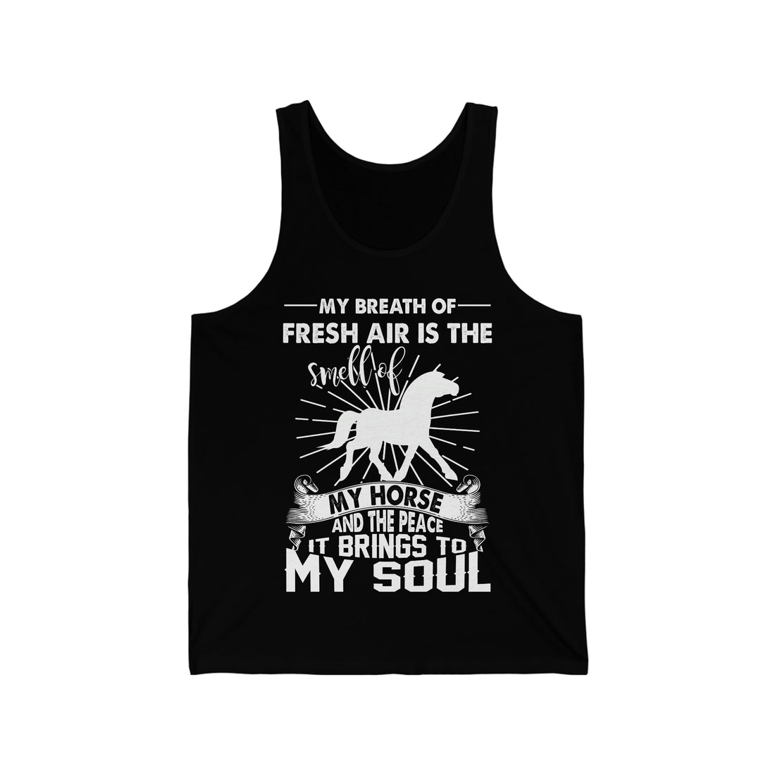 My Breath Of Fresh Air Is The Smell Of My Horse  - Unisex Jersey Tank Top