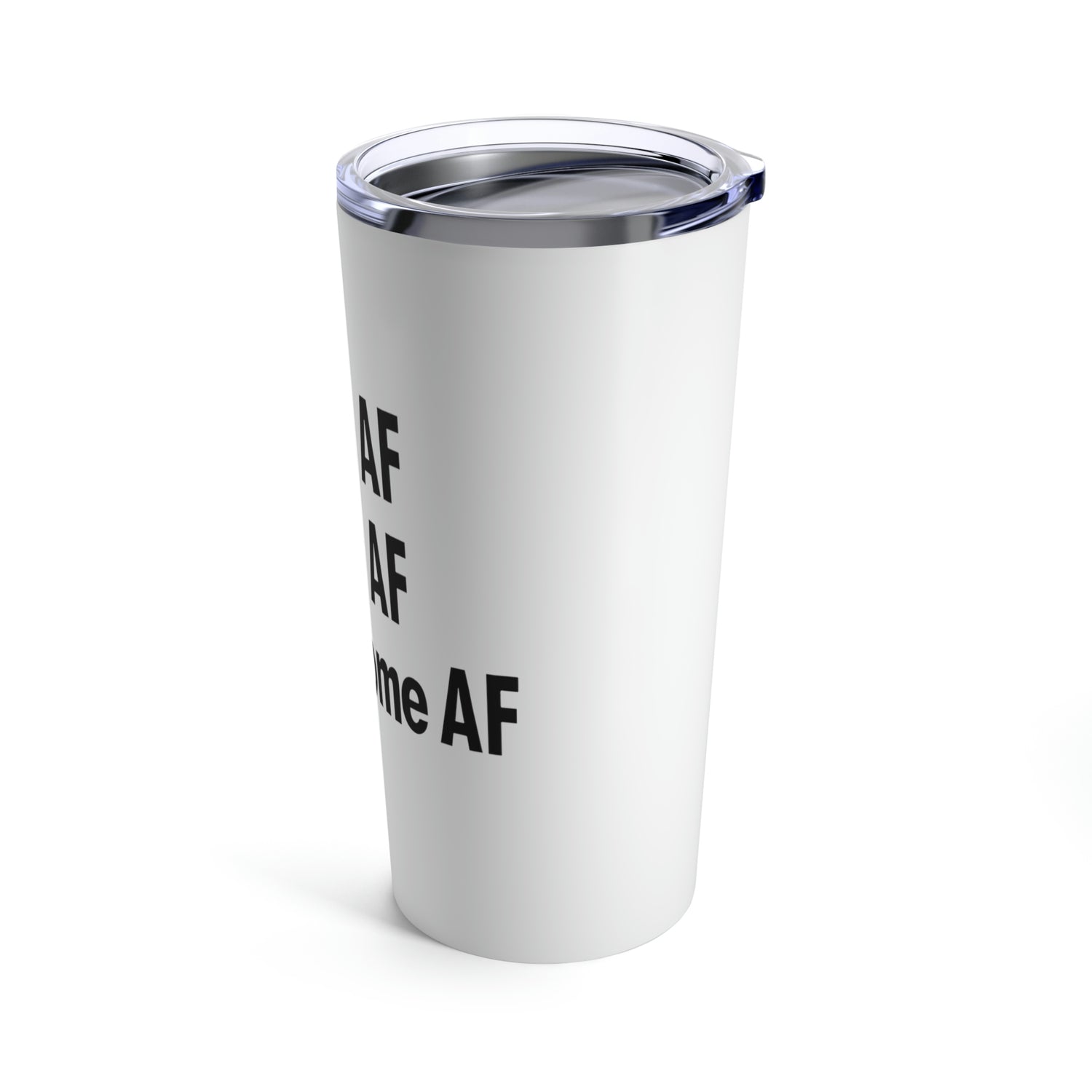 Clean AF Sober AF Awesome AF - Tumbler 20oz
