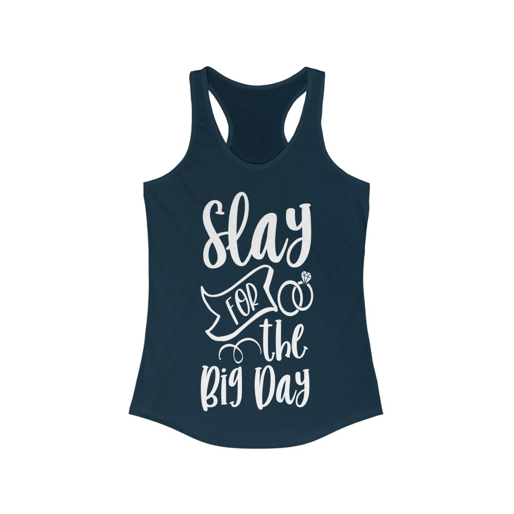 Slay For The Big Day - Racerback Tank Top
