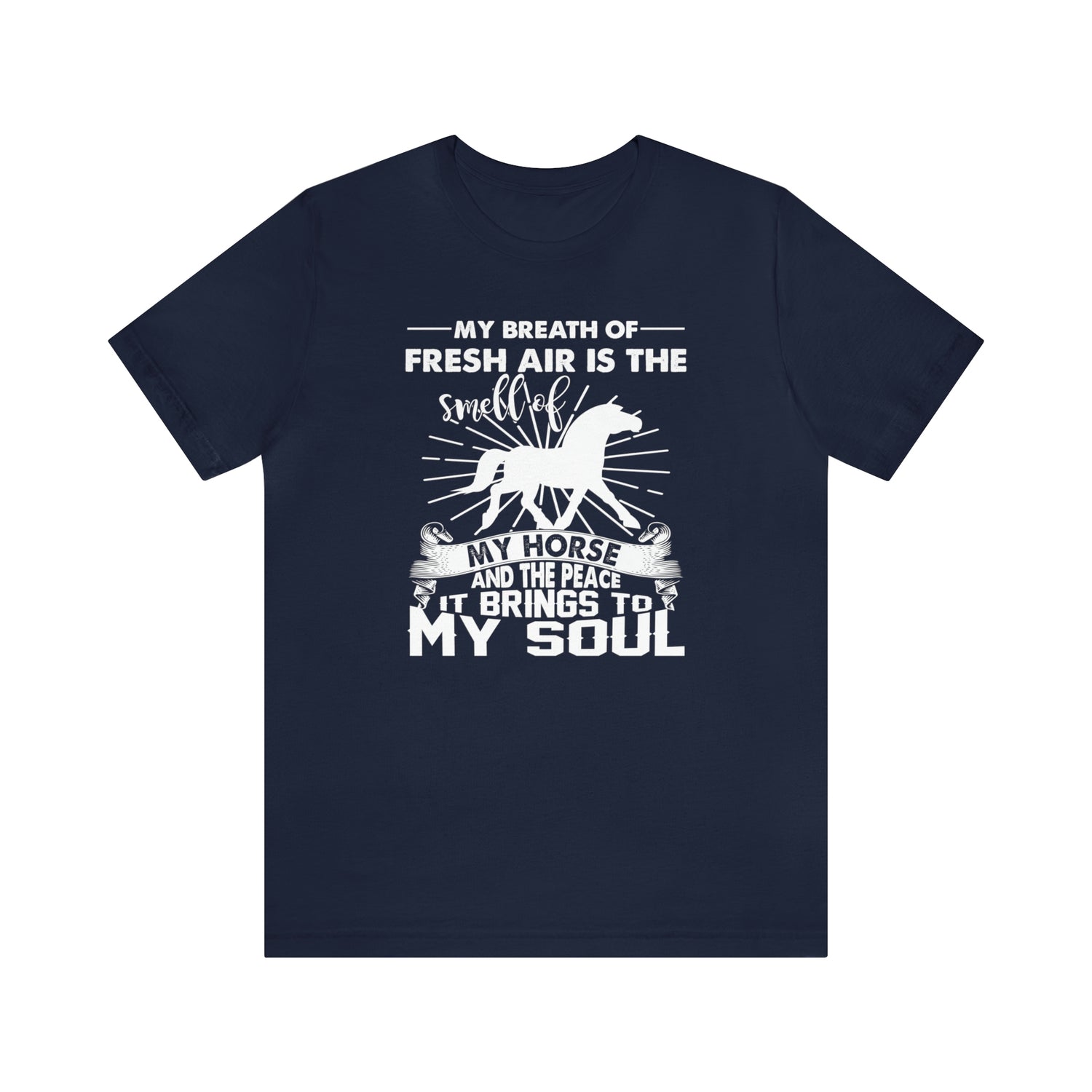 My Breath Of Fresh Air Is The Smell Of My Horse - Unisex Jersey Short Sleeve Tee