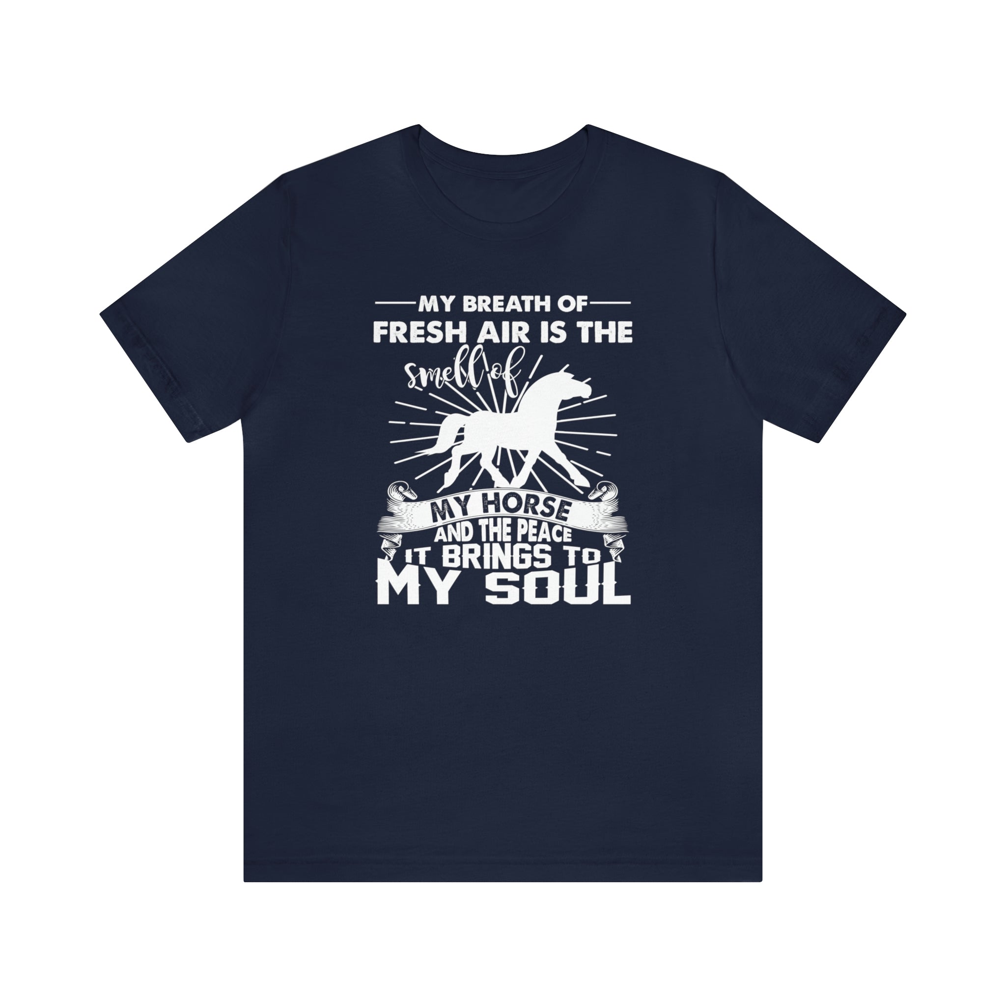 My Breath Of Fresh Air Is The Smell Of My Horse - Unisex Jersey Short Sleeve Tee