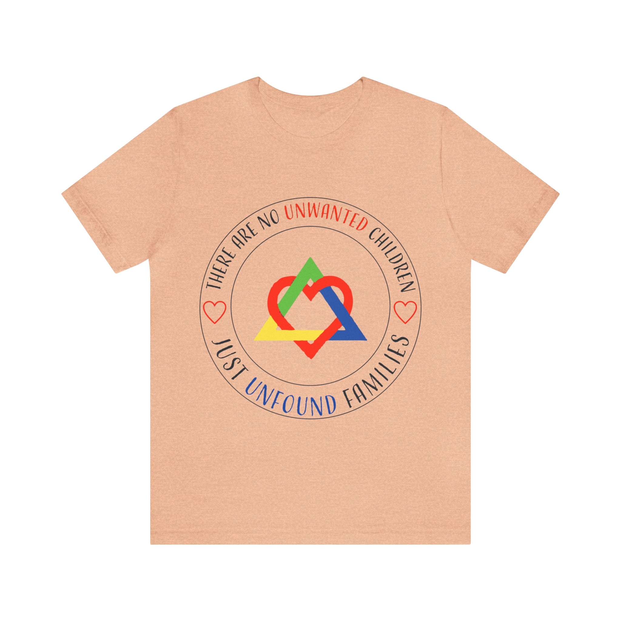 There are No Unwanted Children Only Unfound Families - Unisex Adult T-Shirt