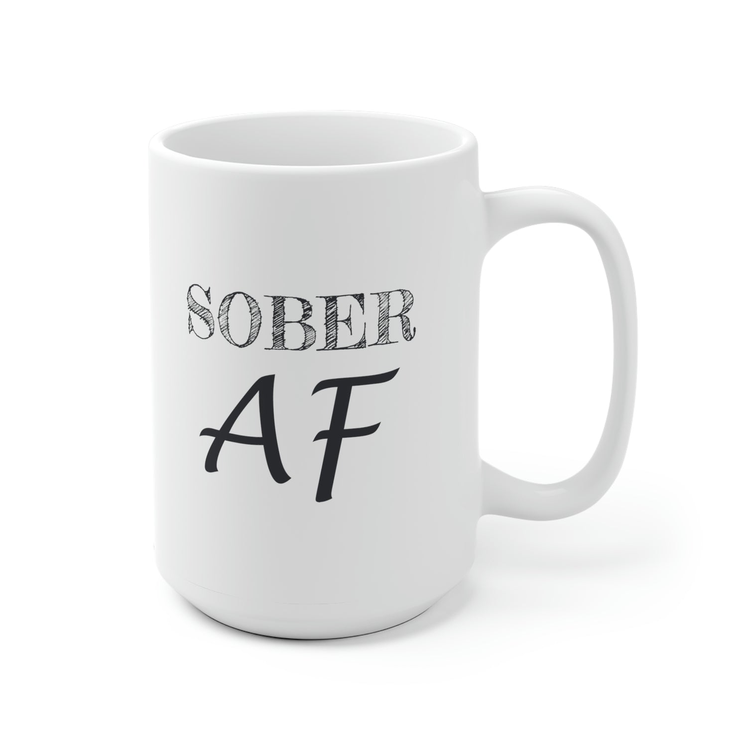 Sober AF - White Ceramic Mug 2 sizes Available