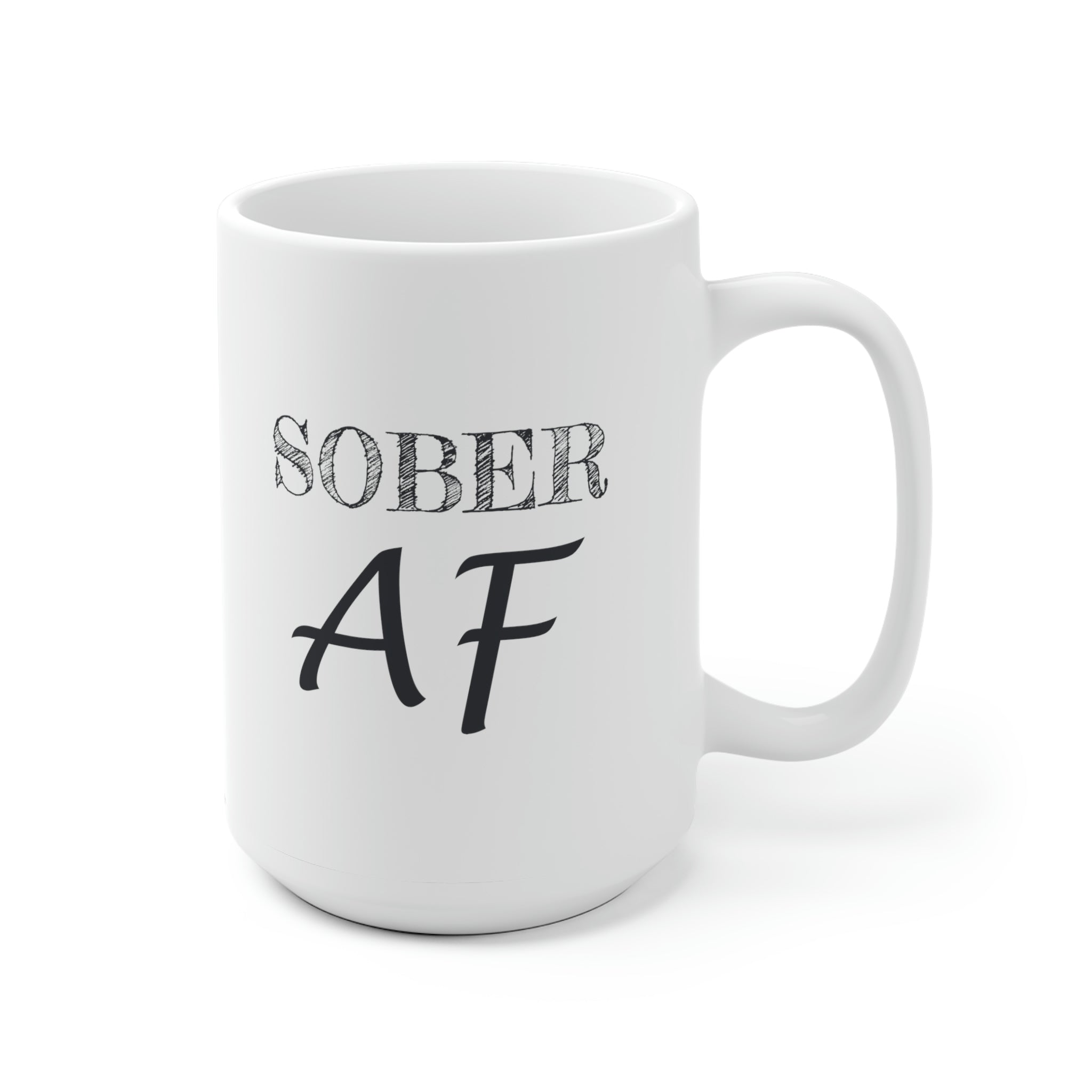 Sober AF - White Ceramic Mug 2 sizes Available