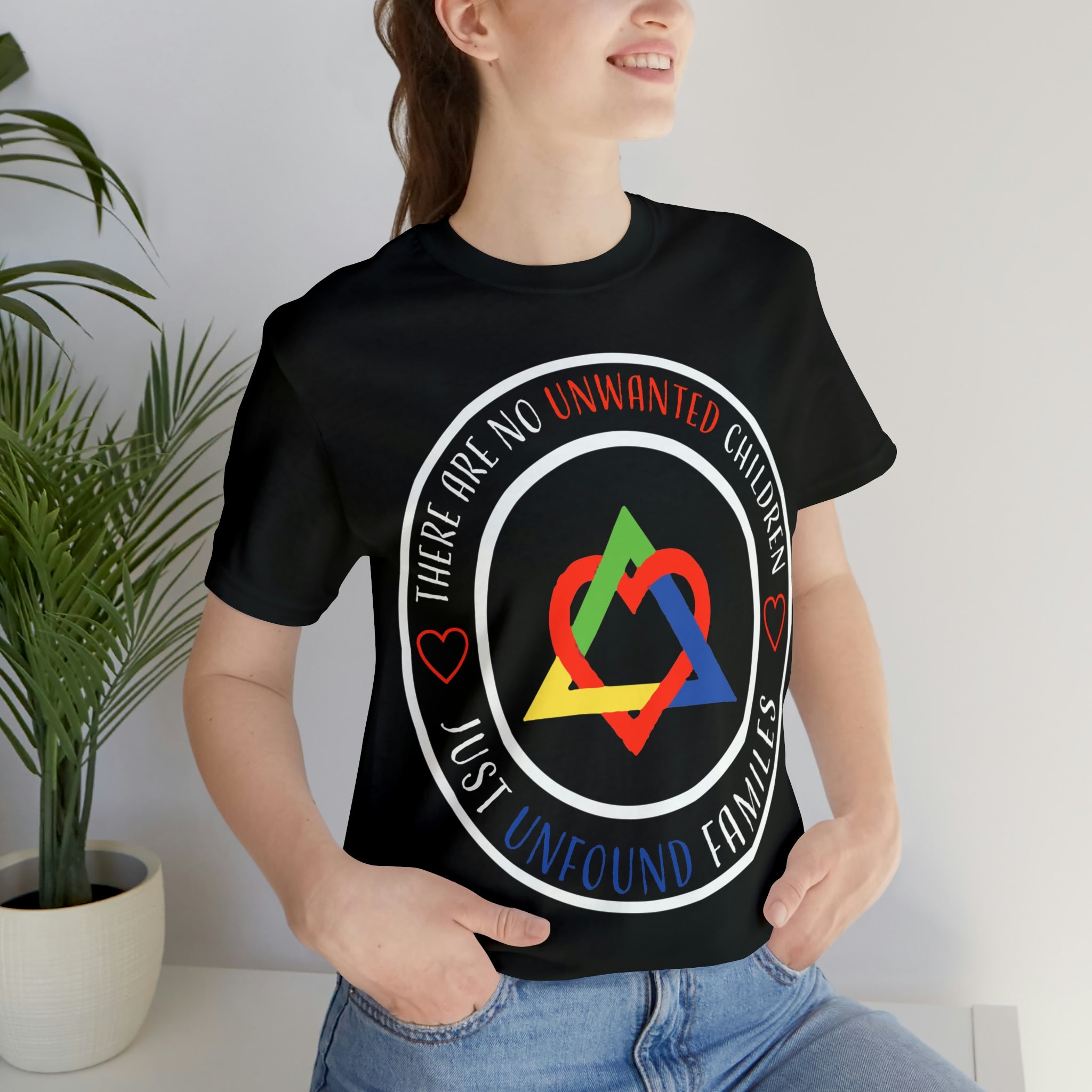 There are No Unwanted Children Only Unfound Families - Unisex Adult T-Shirt