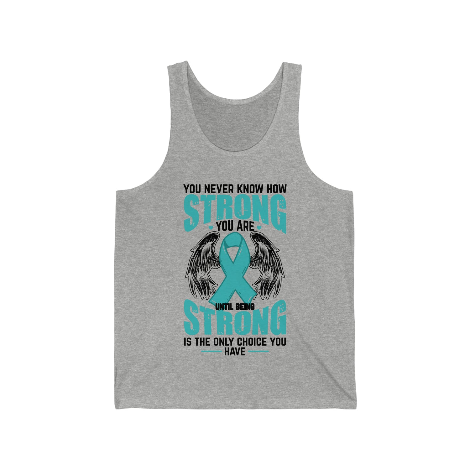 You Never Know How Strong You Are - Unisex Jersey Tank Top