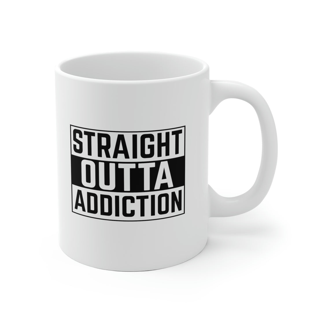 Straight Outta Addiction - White Ceramic Mug 2 sizes Available