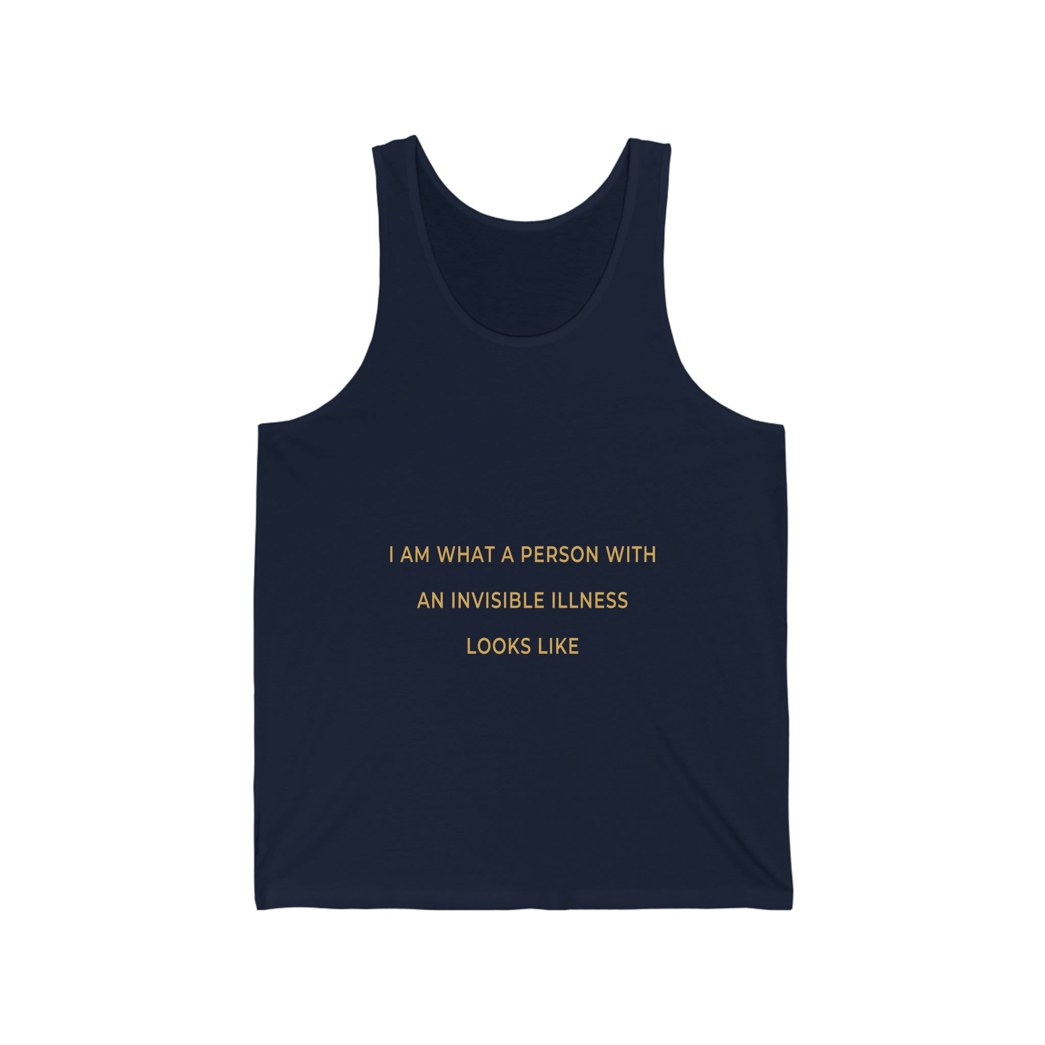 I Am What A Person With An Invisible Illness Looks Like - Unisex Jersey Tank Top