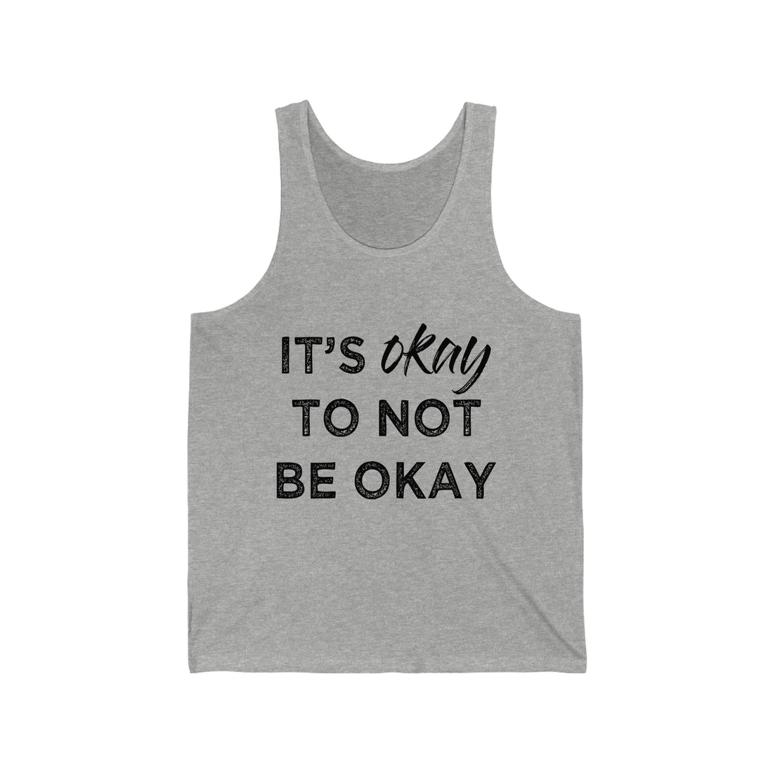 Its Ok To Not Be Ok - Unisex Jersey Tank Top