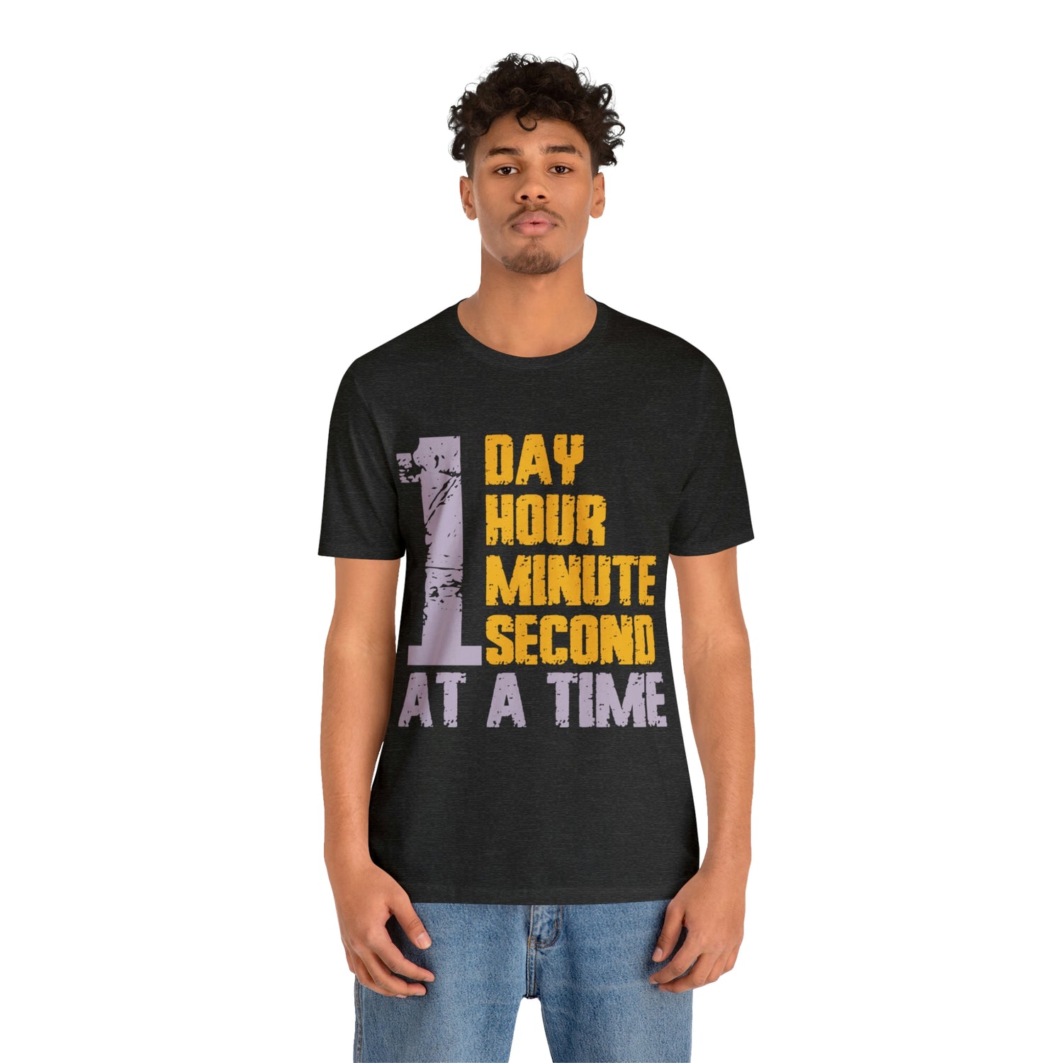 1 Day Hour Minute Second At A Time - Unisex Jersey Short Sleeve Tee