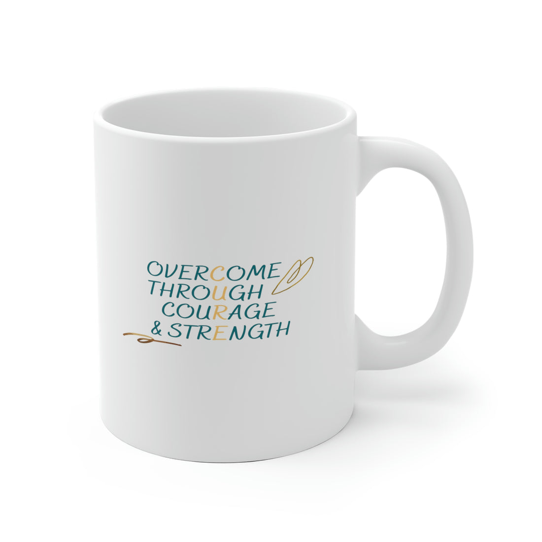 Overcome Through Courage and Strength - White Ceramic Mug 2 sizes Available