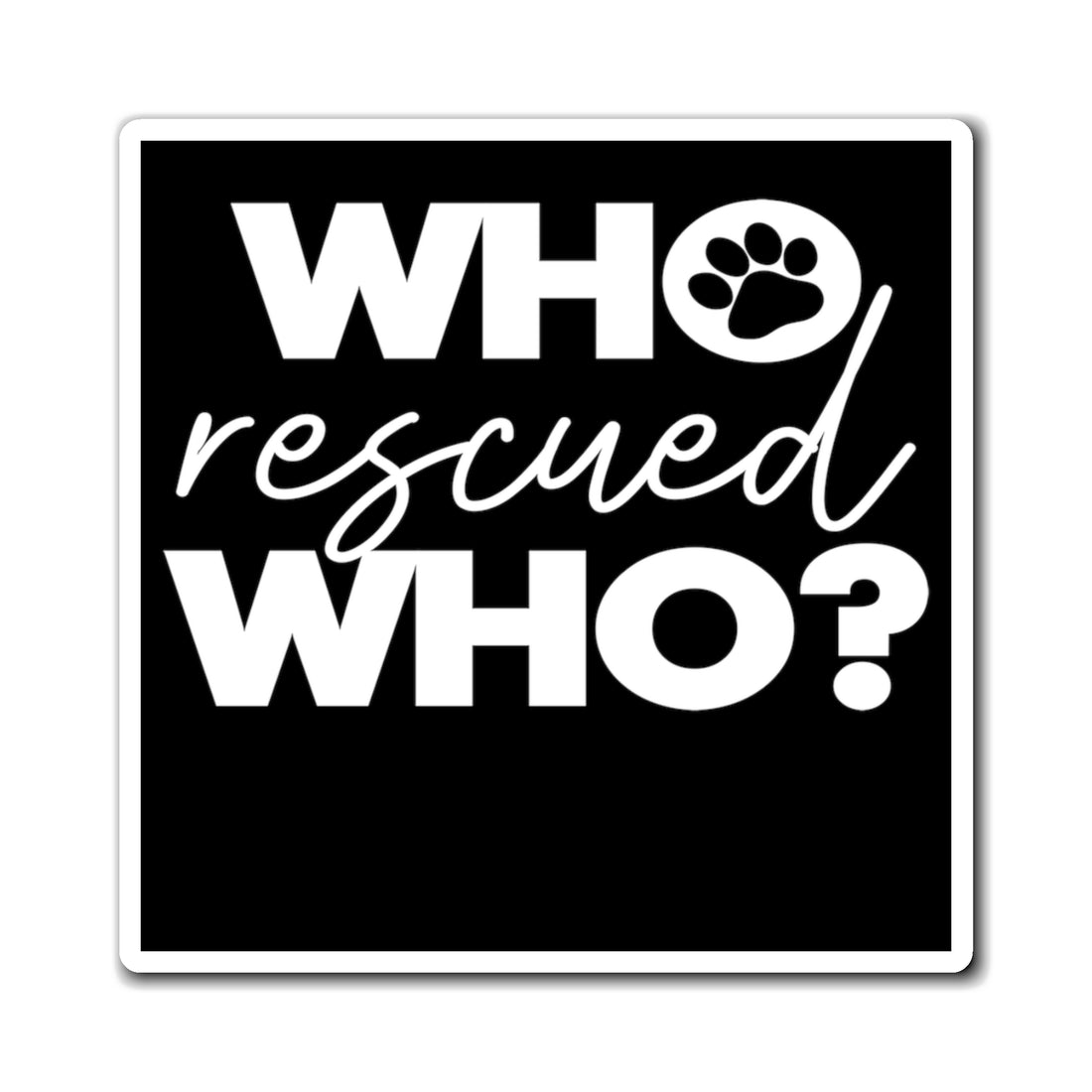 Who Rescued Who - Magnet